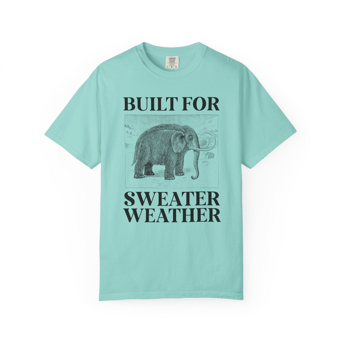 Built for Sweater Weather: Funny Woolly Mammoth Animal Lover T-Shirt for Historian or Friend Who Loves Mammoths and Winter