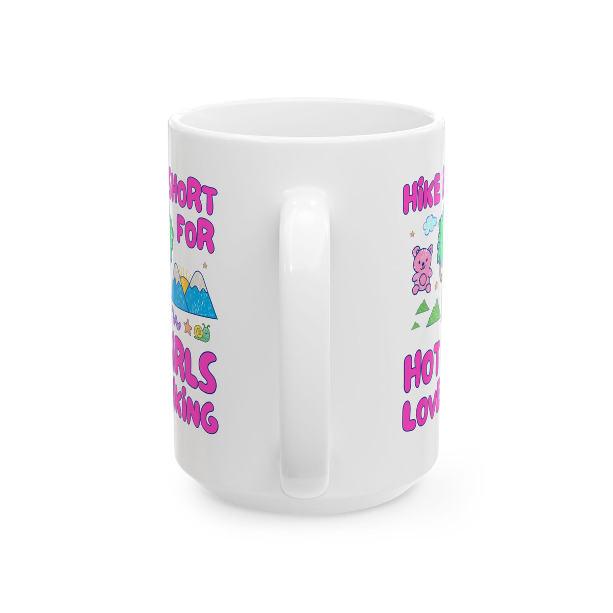 Hike is Short for Hot Girls Love Hiking: Funny Hiking Lover Coffee Mug for Sister or Friend Who Loves the Outdoors, Silly Matching Hiking Mug