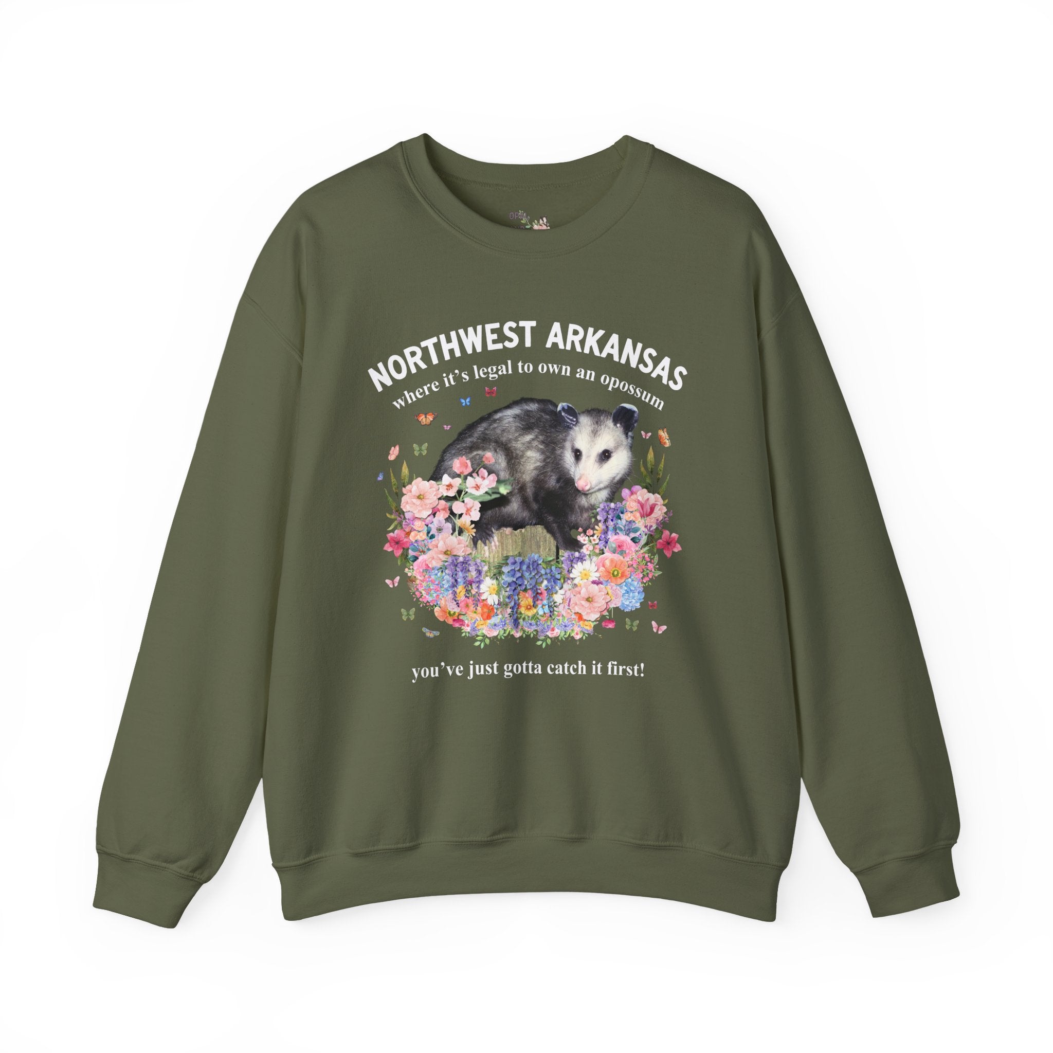 Northwest Arkansas Crewneck: Where it's Legal to Own an Opossum, You've Just Gotta Catch it First: Funny Fayetteville or Bentonville Sweatshirt with Flowers