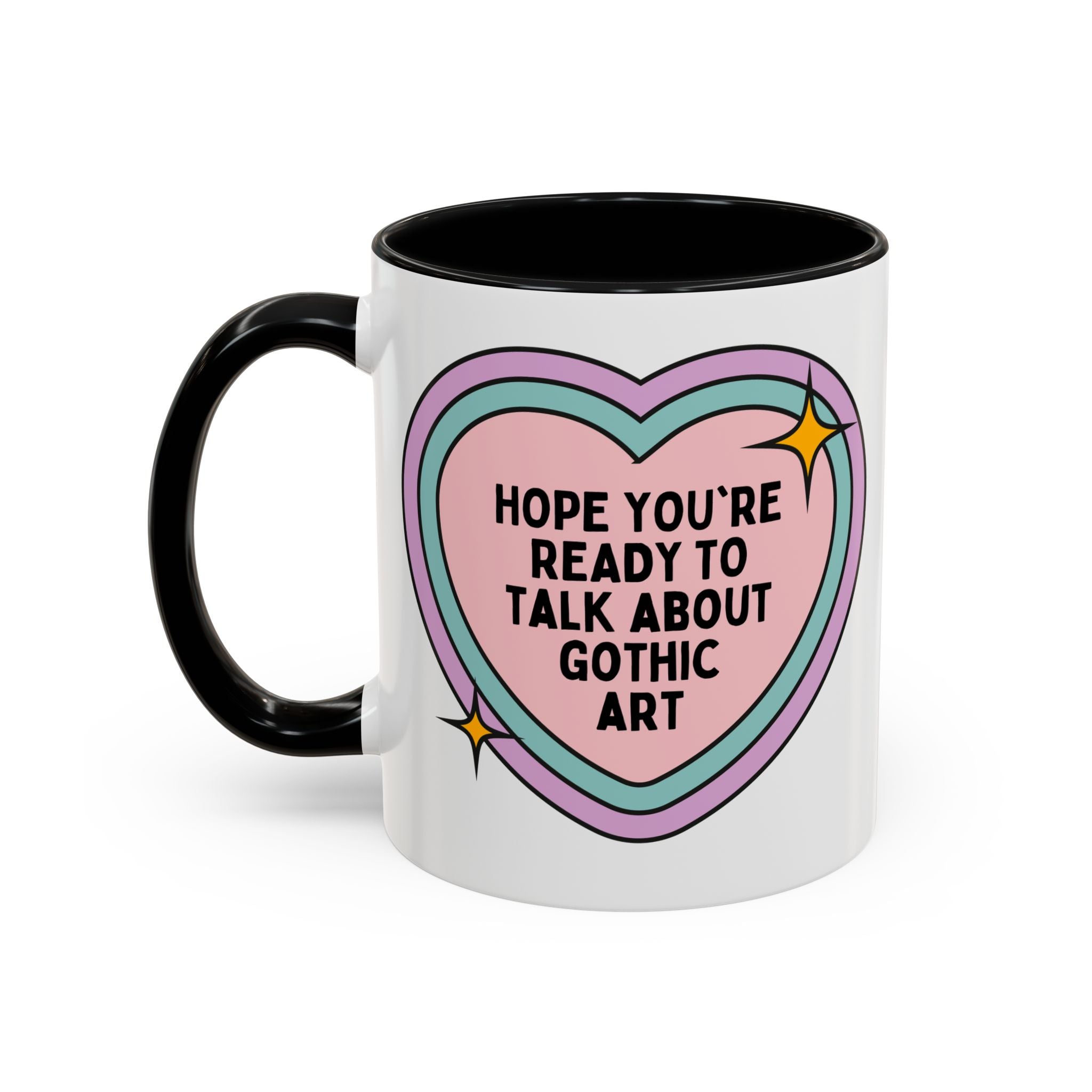 Hope You're Ready to Talk About Gothic Art Coffee Mug: Funny 12th 13th and 14th Century Art Historian Gift for Friend Who Loves Gothic Art and Architecture