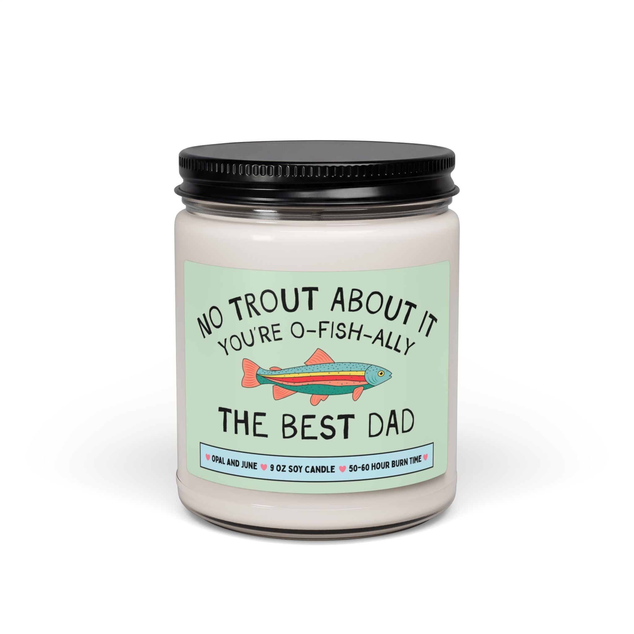 Gift for Dad Who Loves Fishing: No Trout About It You're The Best Dad, Silly Fishing Lover Gift, Dad's Birthday or Father's Day, 9 Oz Candle