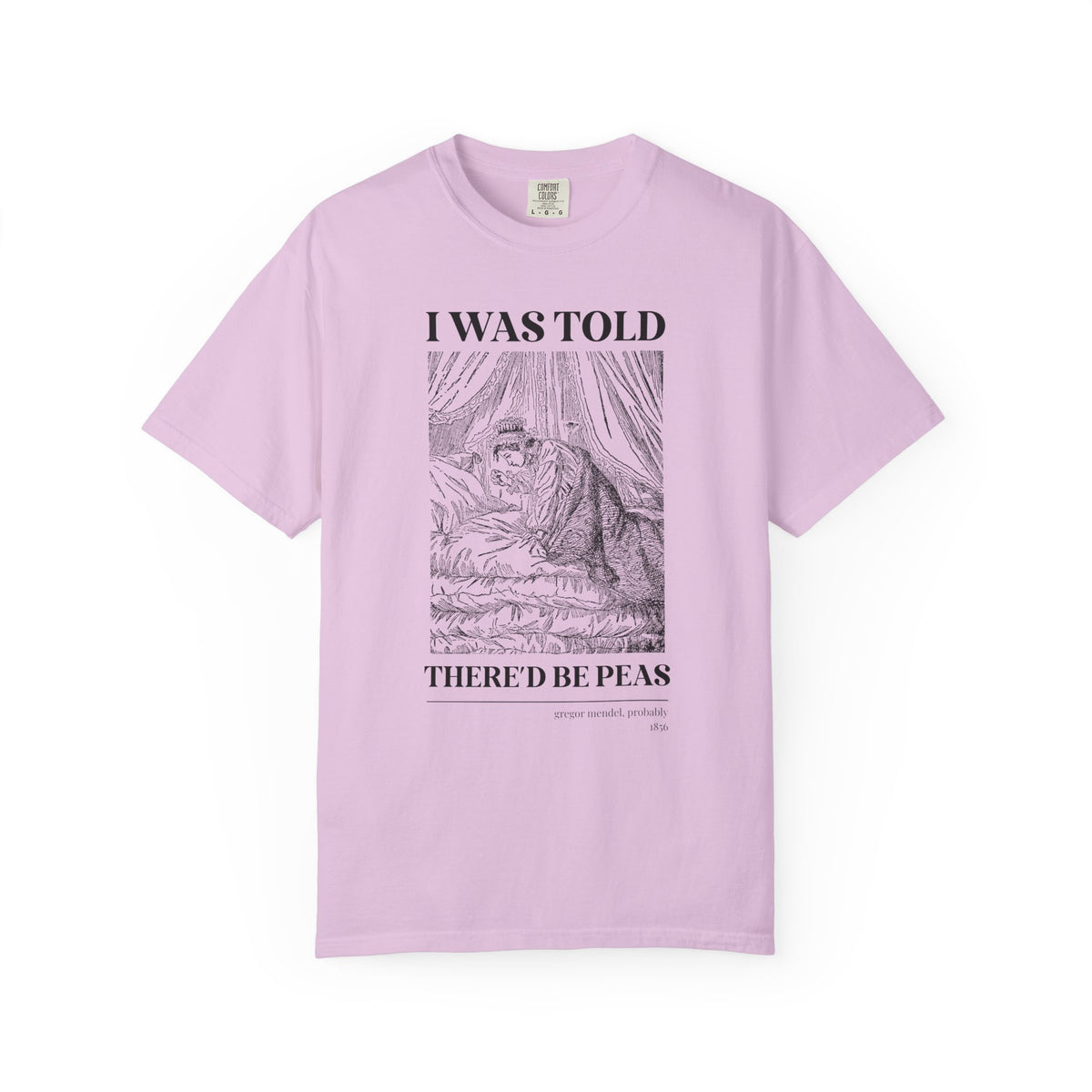 Gregor Mendel Biology History Tee Shirt with Princess and the Pea Illustration: I Was Told There'd Be Peas, Funny Bookish Science Teacher Tee