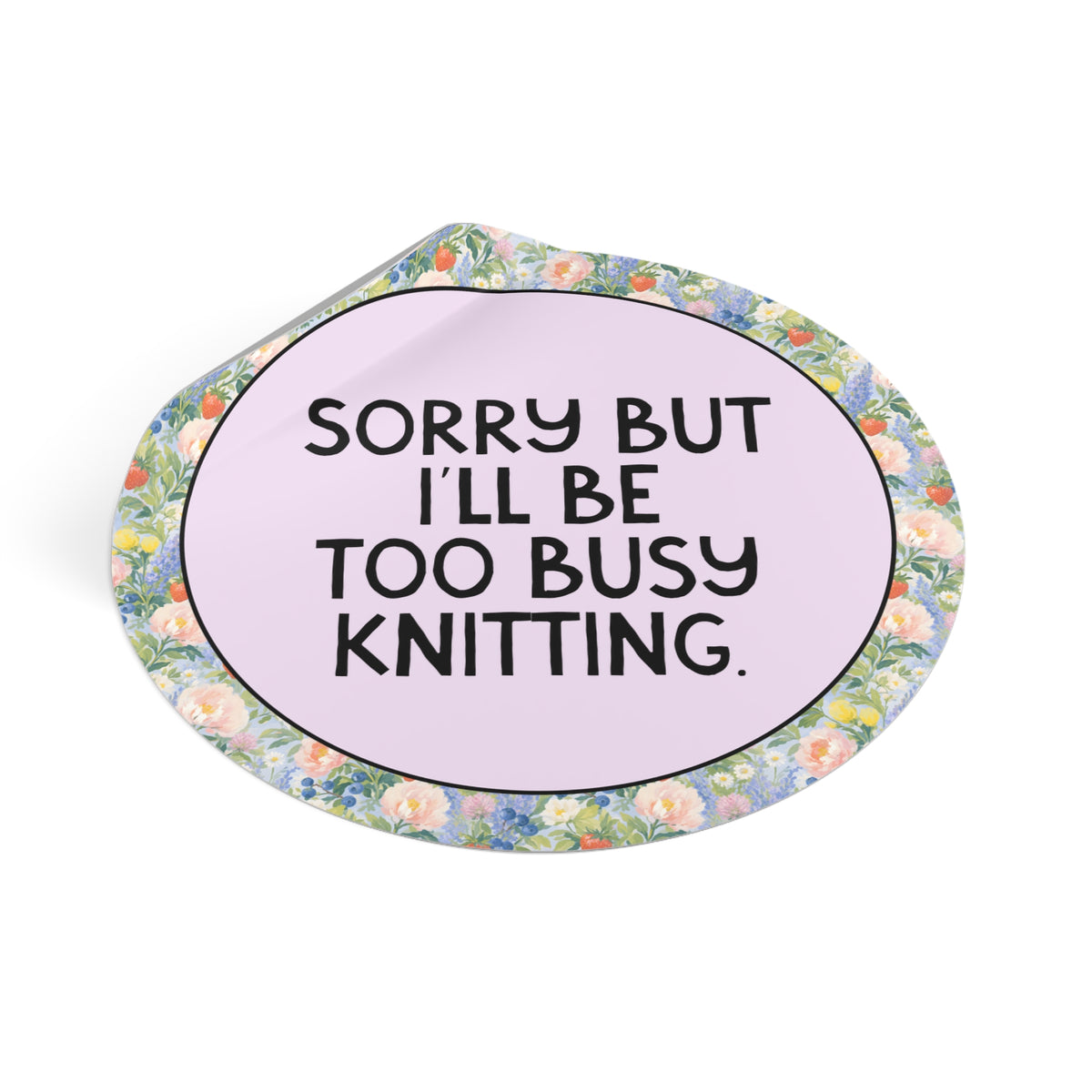 Sorry But I'll Be Too Busy Knitting Sticker for Friend Who Knits, Silly Knitting Gift for Mom Who Knits or Sister Who's Always Knitting, Cute Knitter Sticker