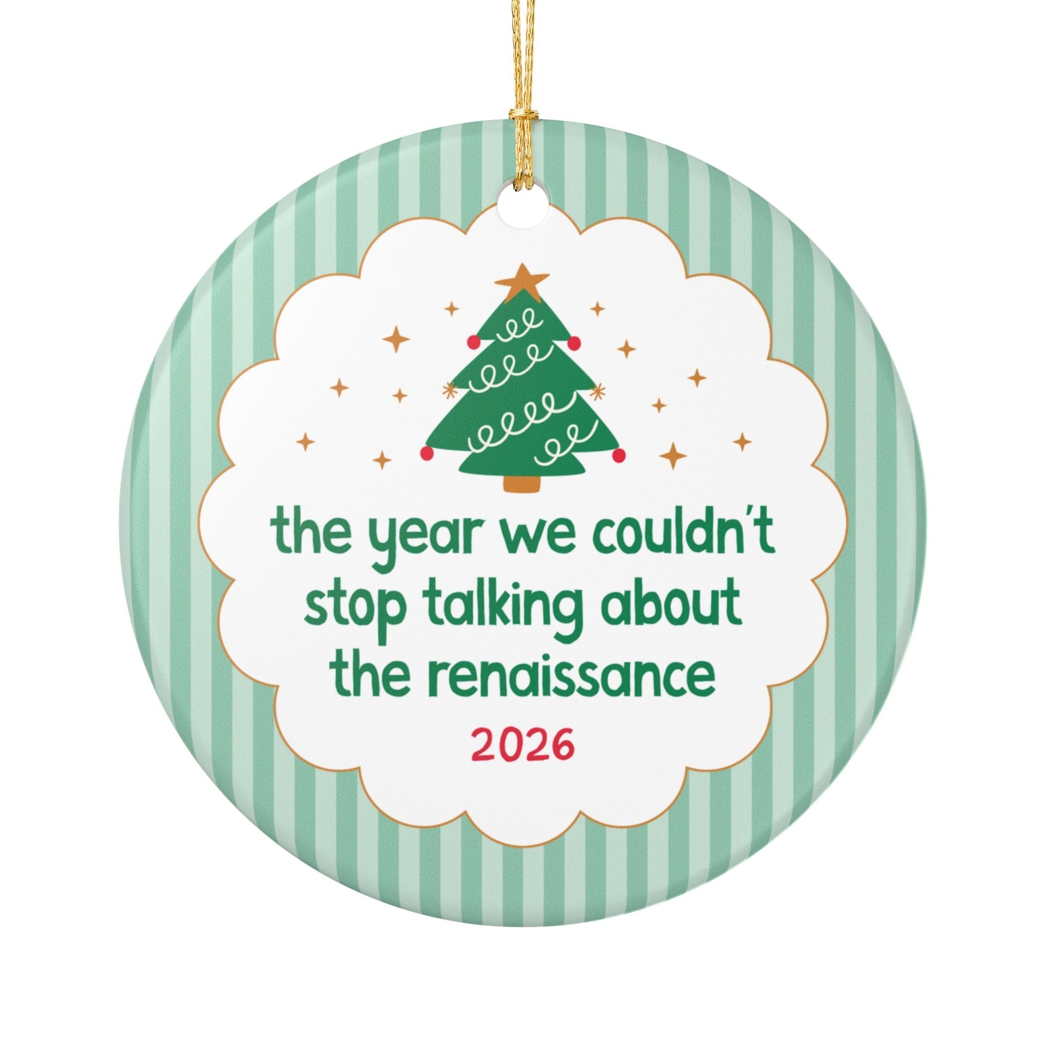 2026: The Year We Couldn't Stop Talking About The Renaissance, Funny Art History or Medieval History Buff Gift, Historian Xmas Ornament Gift - Opal and June