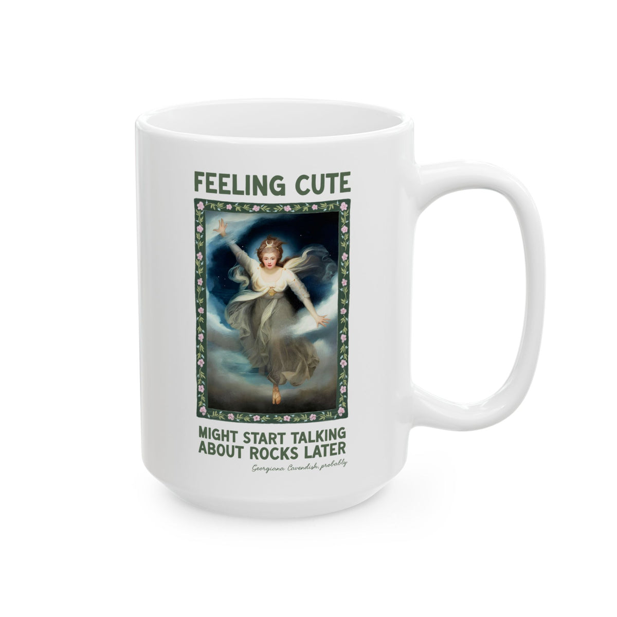 Georgiana Cavendish Geology Lover Coffee Mug: Might Start Talking About Rocks Later Funny History Buff Mug for Art Historian Who Lives Mineralogy