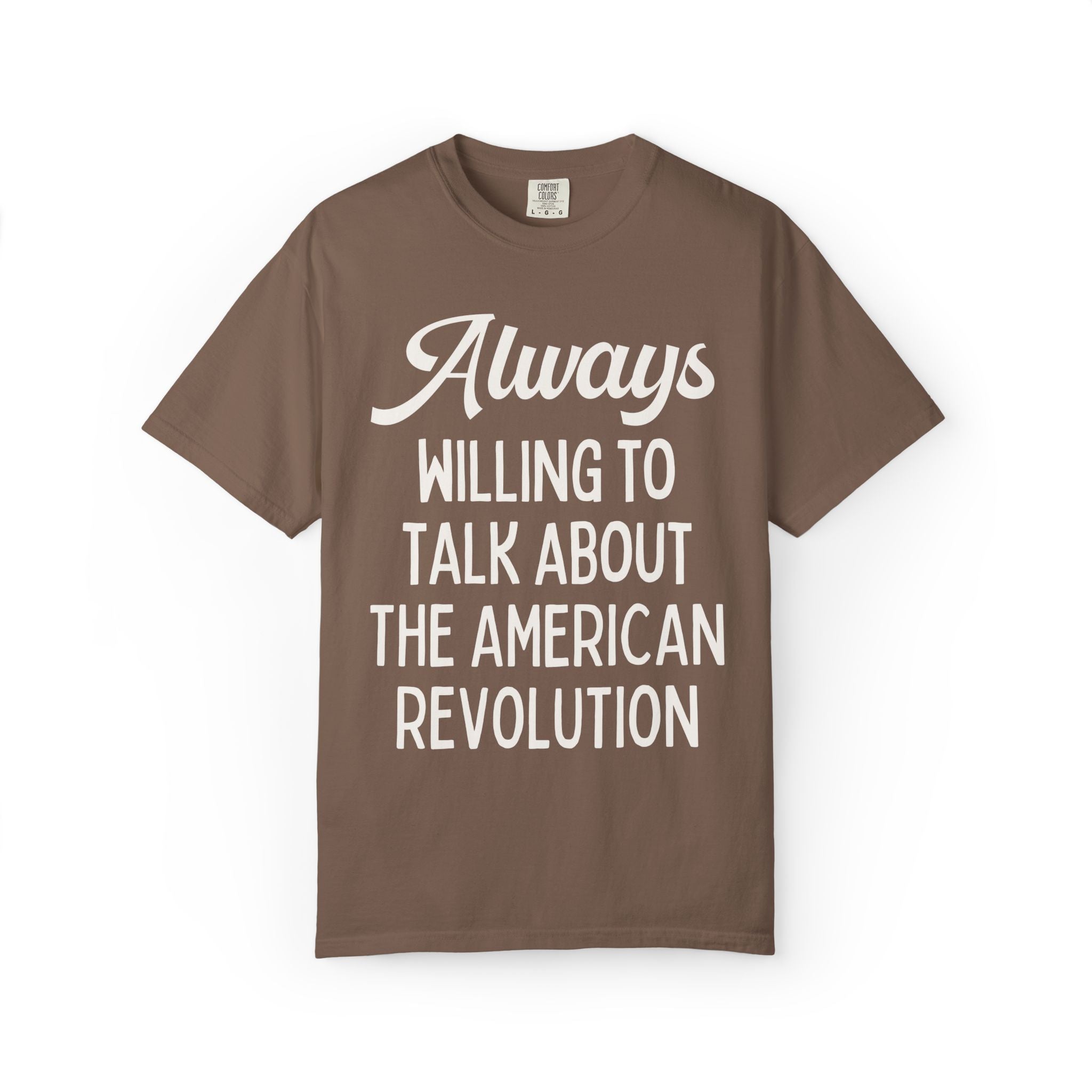 American Revolution Early US History Lover or Historian Gift: Always Willing to Talk About the American Revolution, 1700s War, 18th Century