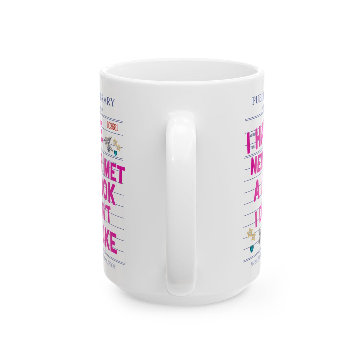 I Have Never Met a Book I Didn't Like: Funny School Librarian or Romance Reader Coffee Mug for Book Lover or Bookworm, Cute Writing Gift