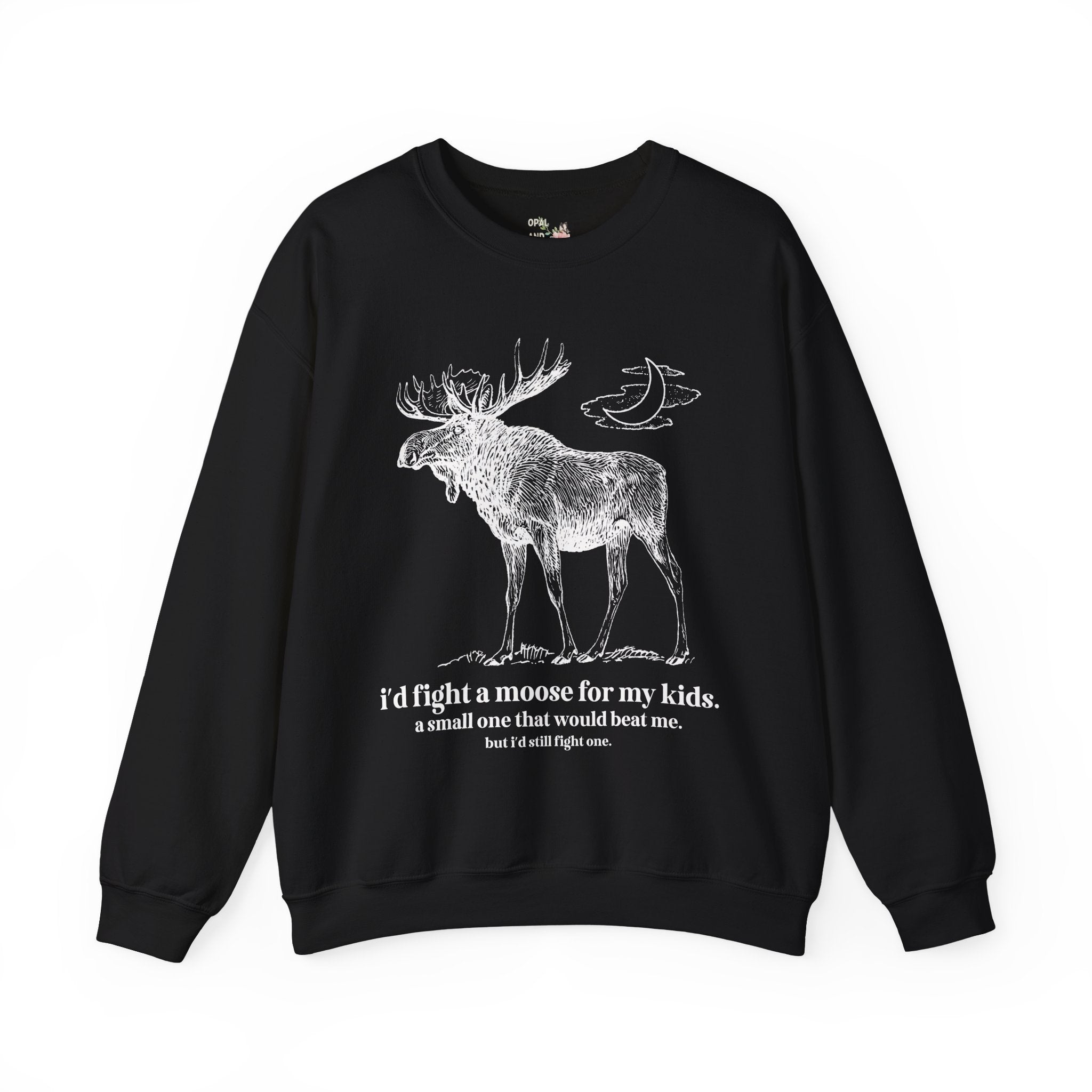 Funny Animal Lover Sweatshirt, Dad Who Loves Camping and is Afraid of Moose: I'd Fight a Moose for My Kids Silly and Kitschy Shirt for Dad