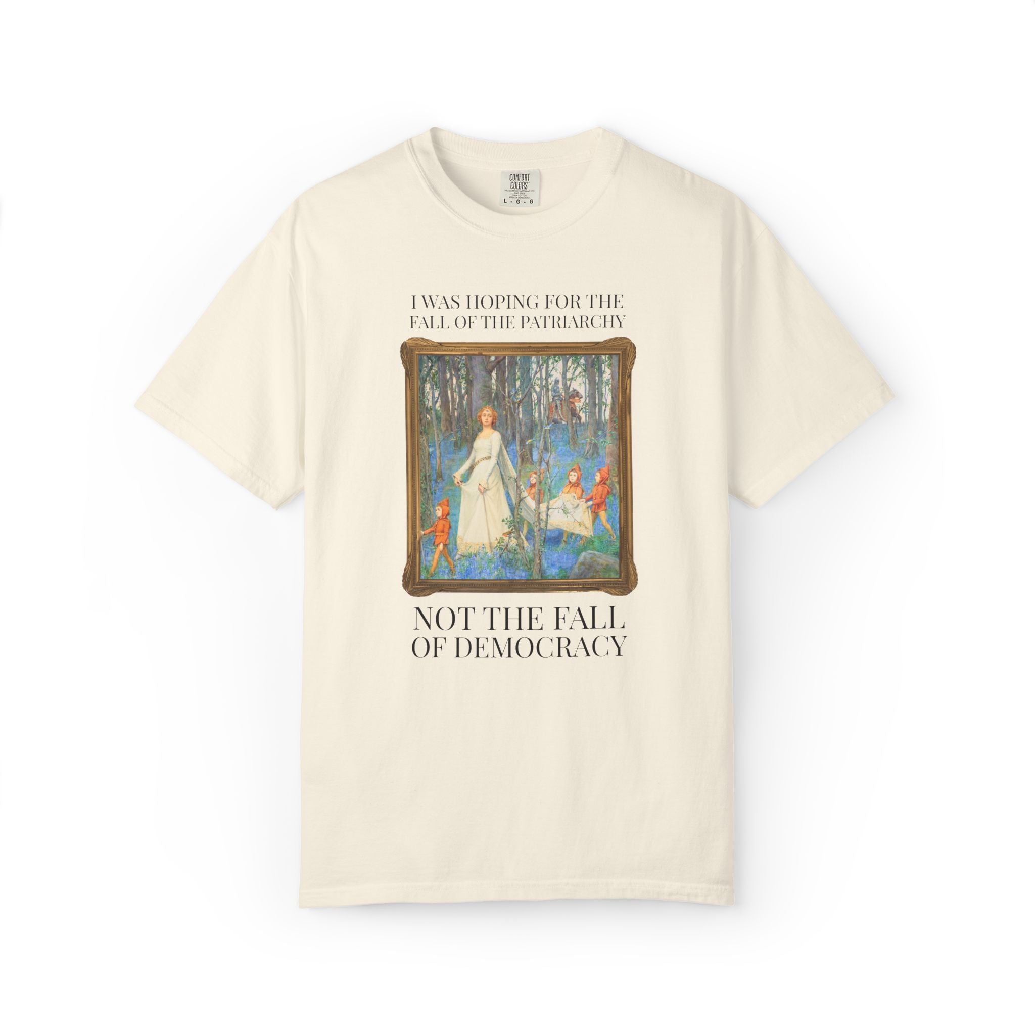Leftist Feminist Tee Shirt with Famous Mythological Painting: I Was Hoping for the Fall of the Patriarchy, Not the Fall of Democracy T-Shirt