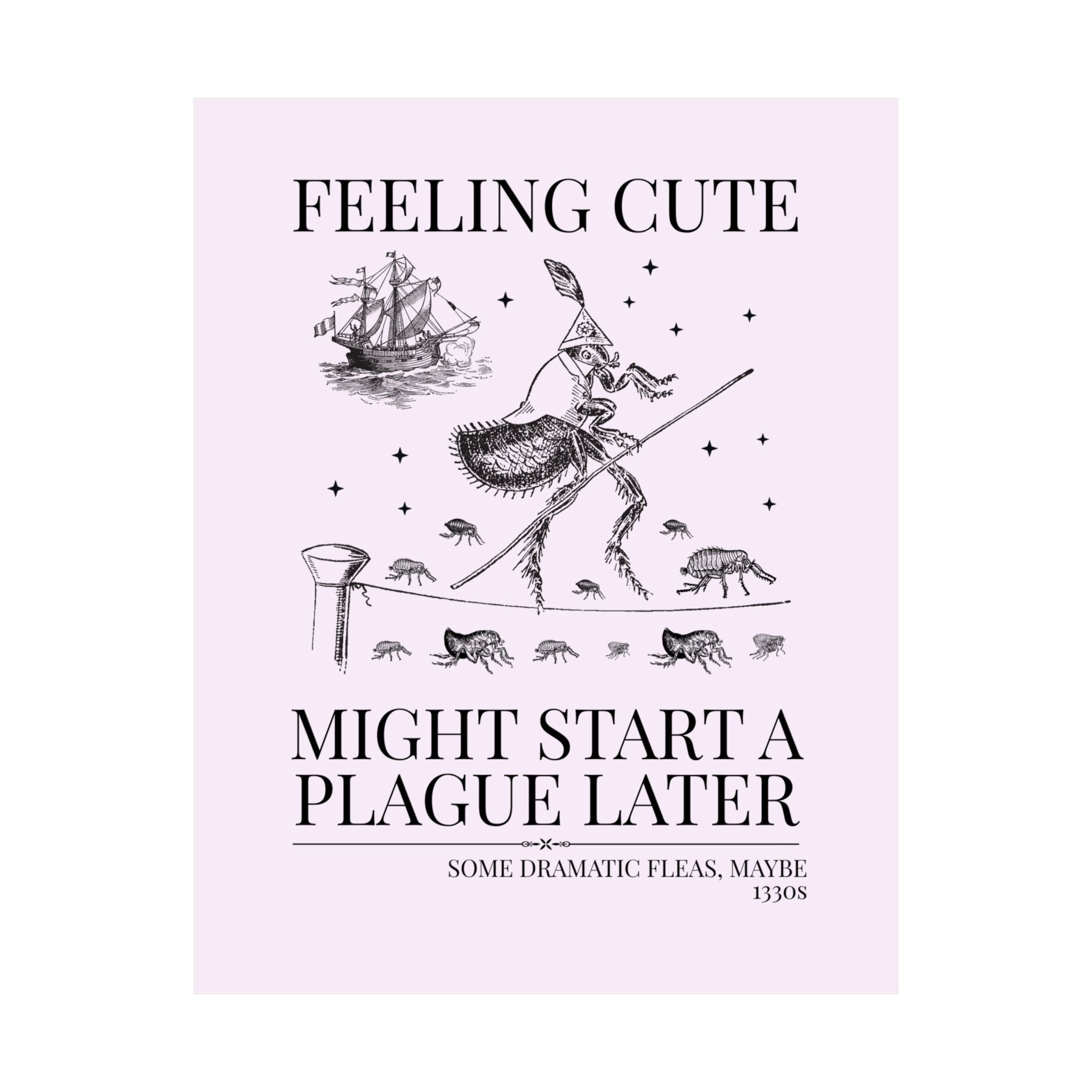 The Black Death Bubonic Plague History Buff Print: 14th Century History, European Medieval Middle Ages, Feeling Cute Might Start a Plague