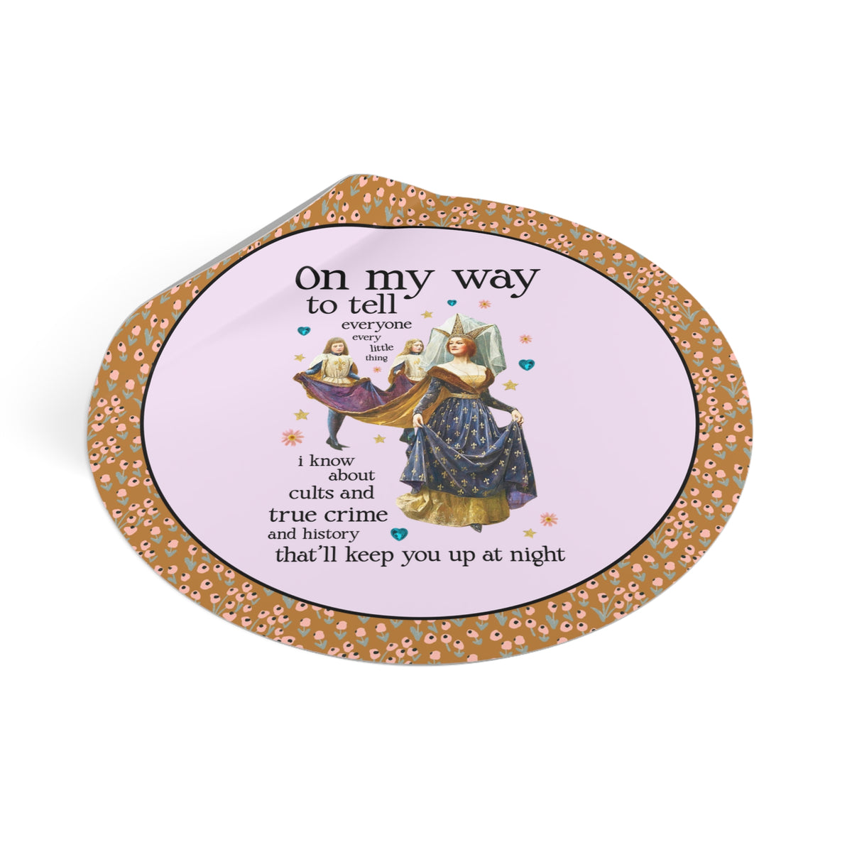 On My Way To Tell Everyone Every Little Thing About Cults and True Crime and History: Funny Spooky Historical Disasters History Buff Sticker