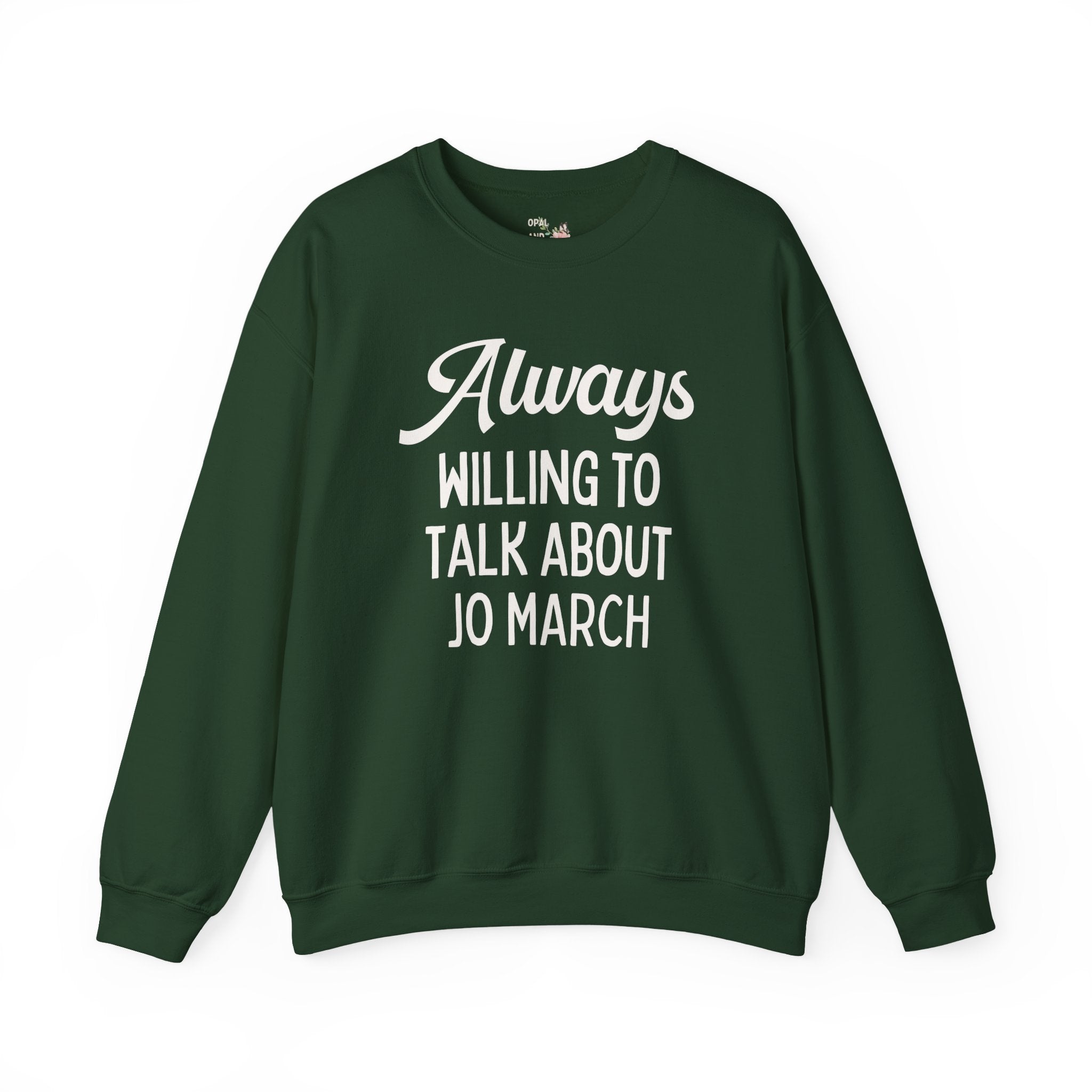 Little Women Louisa May Alcott Book Lover Sweatshirt: Always Willing to Talk About Jo March, 19th Century American Literature English Major Crewneck
