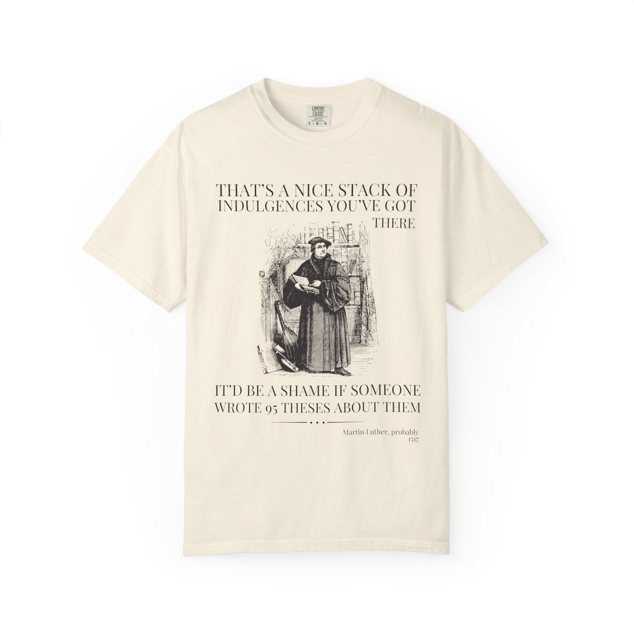 Silly Martin Luther History T-Shirt for Historian Who Loves Religious History, Funny Saying Tee Shirt, 16th Century European History Gift