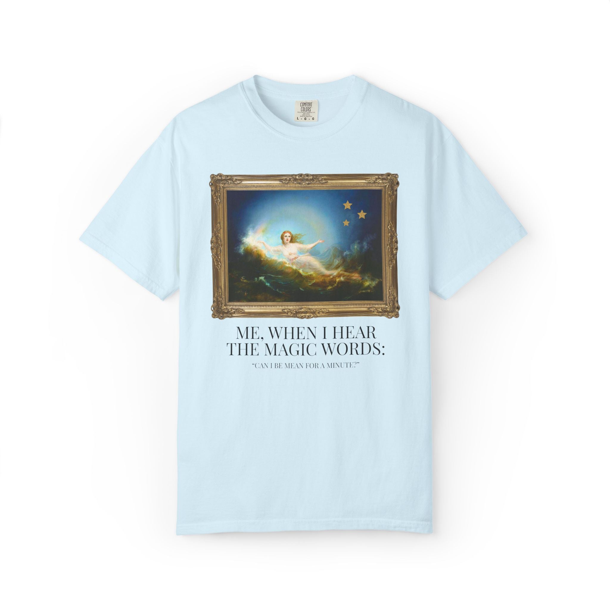 Funny Unhinged Art History Lover Tee Shirt for Best Friend or Friend Group: Silly I Could Be Meaner Maximalist T-Shirt for Friend's Birthday