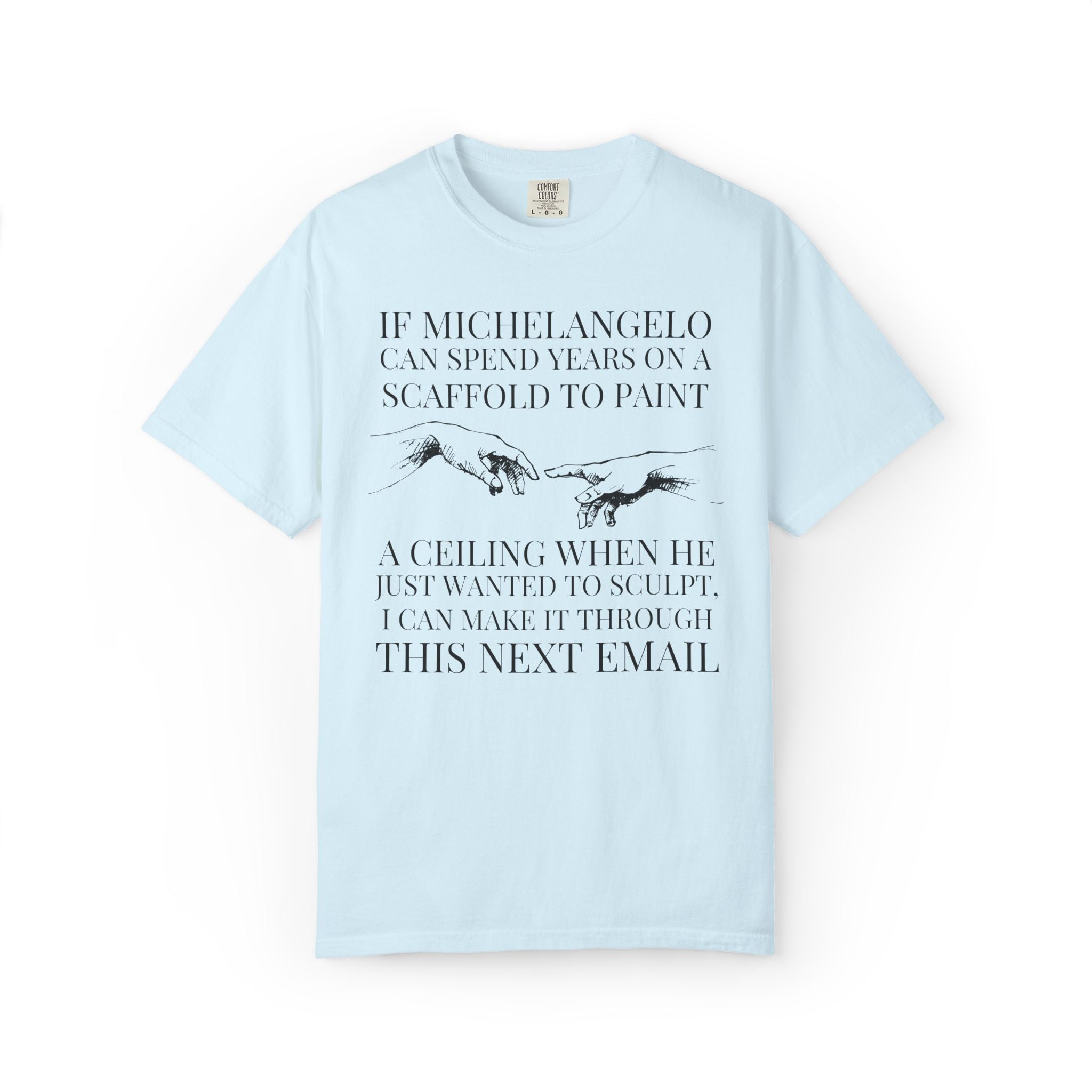 Sarcastic Michelangelo Art History Buff Tee Shirt: I Can Make it Through This Email, Silly Office Humor Tee for Art Historian, History Lover