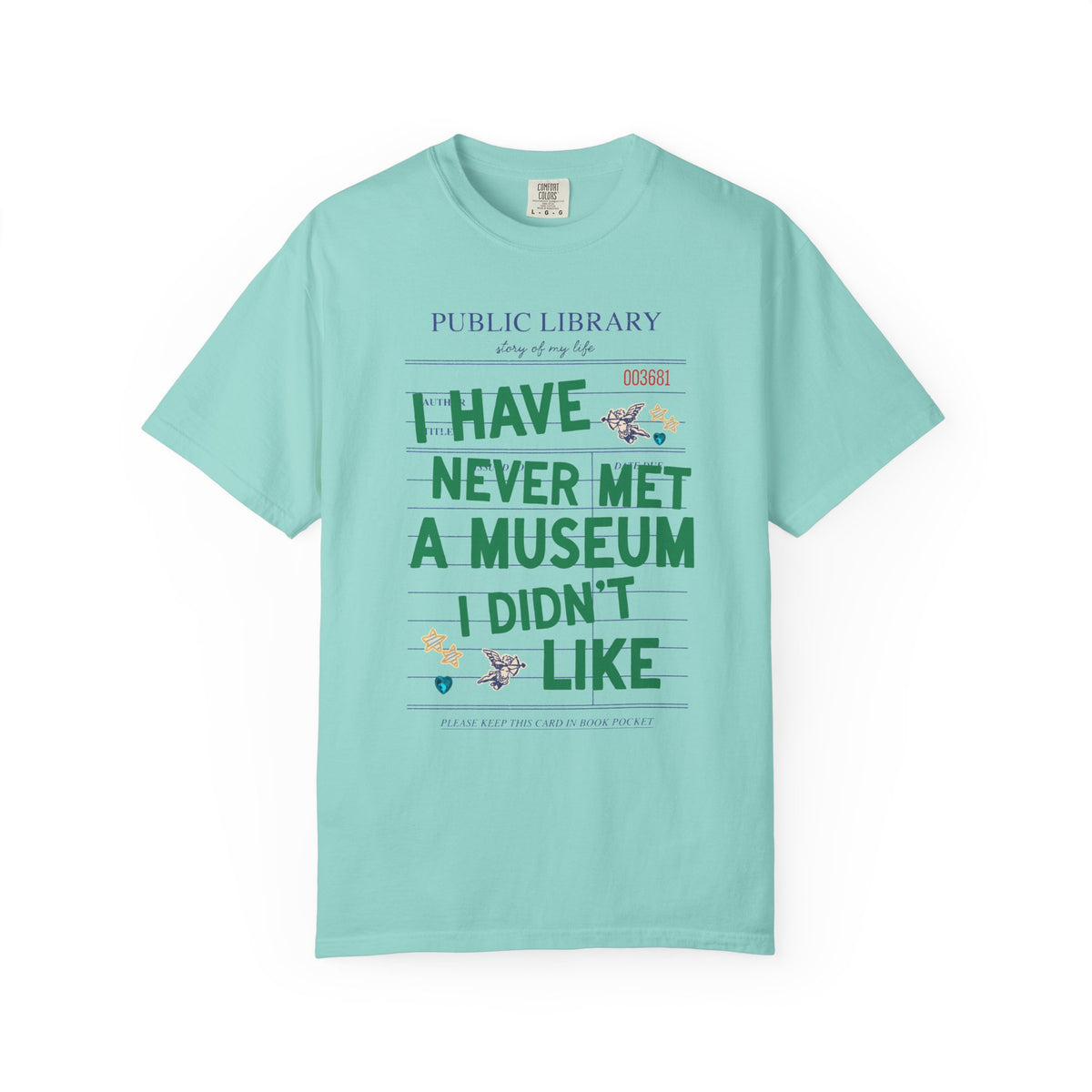 I Have Never Met a Museum I Didn't Like Tee Shirt: Funny Museum Lover T-Shirt for Art Lover or History Buff, Silly History Lover Gift with Bookish Aesthetic