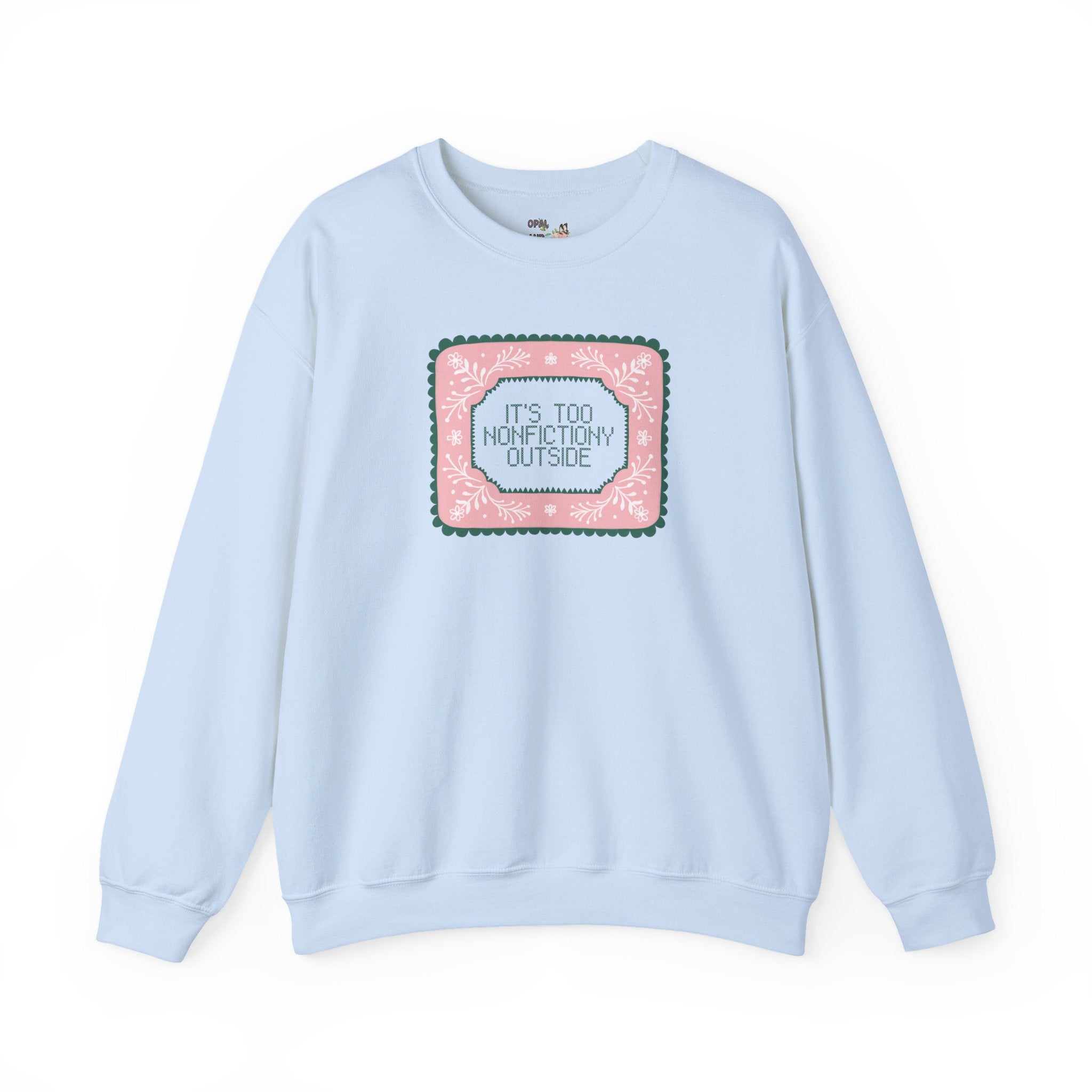 It's Too Nonfictiony Outside Book Lover Sweatshirt, Cute Bookish Romance Reader Crewneck for Bookworm Who Loves Fantasy Books, Historical Fiction
