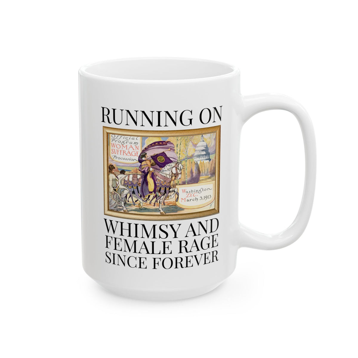 Women's Suffragette History Coffee Mug, Early 1900s Women's History 15 Oz Mug: Running on Whimsy and Female Rage Since Forever