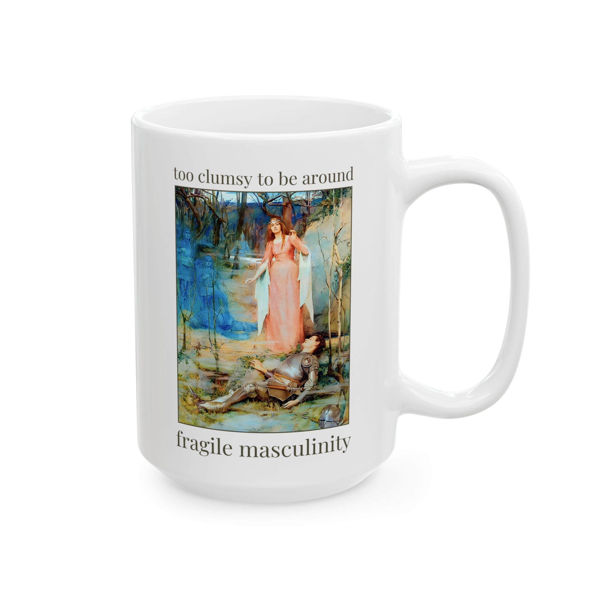 Too Clumsy to Be Around Fragile Masculinity Mug