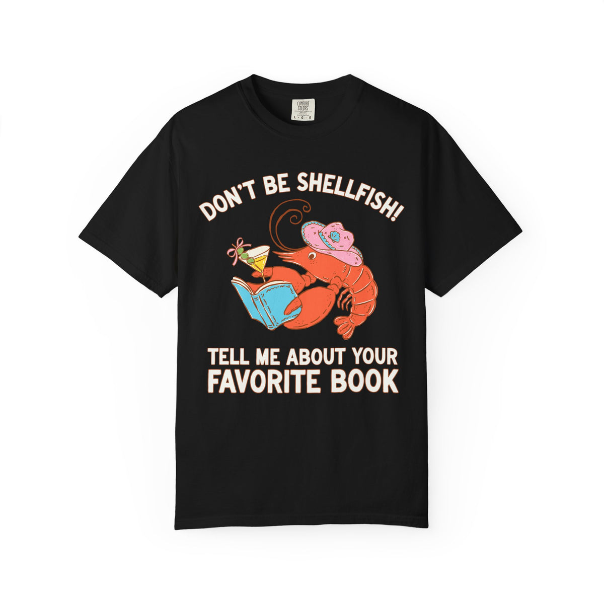Don't Be Shellfish! Tell Me About Your Favorite Book: Funny Bookish Lobster T-Shirt for Friend Who Loves Reading, Silly Librarian Tee