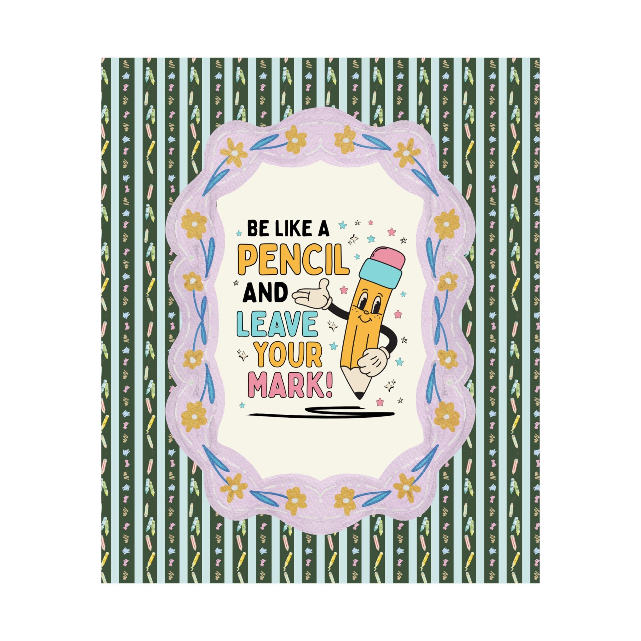 Cute Teacher Poster Print: Be Like a Pencil and Leave Your Mark Retro Aesthetic Tee | Colorful Matching Teacher Wall Decor, Writing Teacher