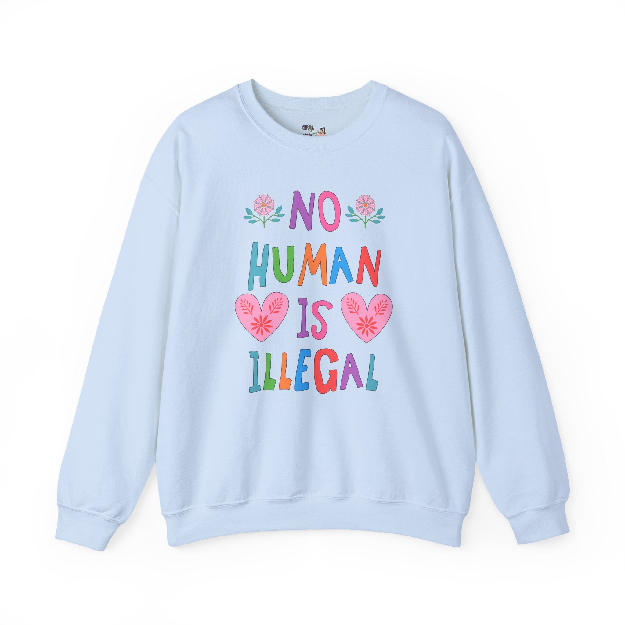 No Human is Illegal Abolish Ice Sweatshirt with Hearts and Flowers, Cute Political Leftist Crewneck, Human Rights, Colorful Equal Rights Shirt