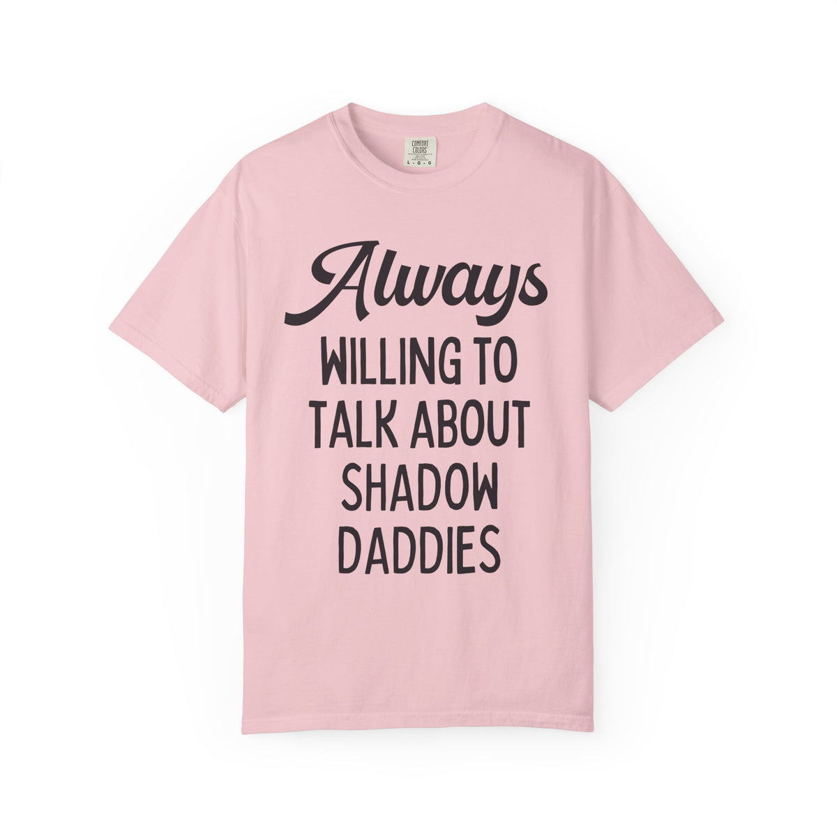 Always Willing to Talk About Shadow Daddies Tee Shirt: Funny Fantasy Romance or Romantasy Bookworm T-Shirt for Dark Haired Villain Lover