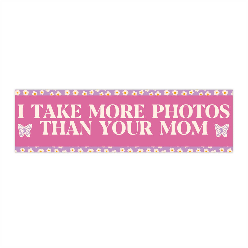 Funny Photographer Gift: I Take More Photos Than Your Mom