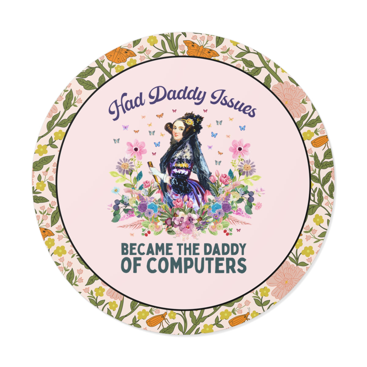 Funny Floral Ada Lovelace Sticker, Famous Women in STEM: Had Daddy Issues, Became the Daddy of Computers