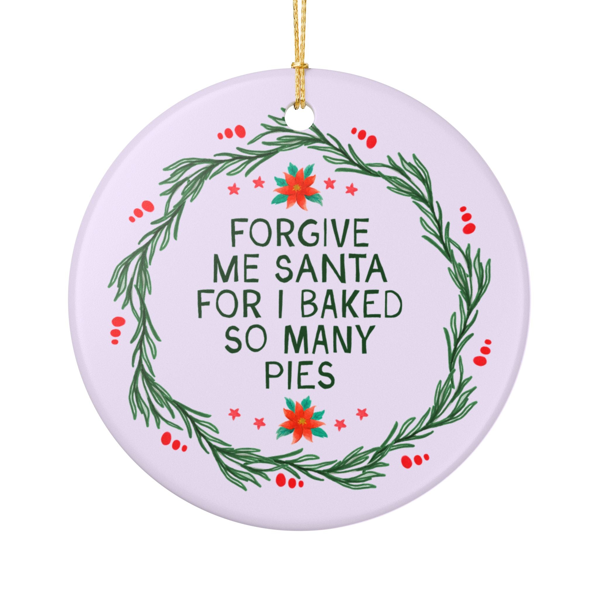 Forgive Me Santa For I Baked So Many Pies Holiday Ornament: Cute Baking Gift for Pastry Chef or Sister Who Loves Baking Pies
