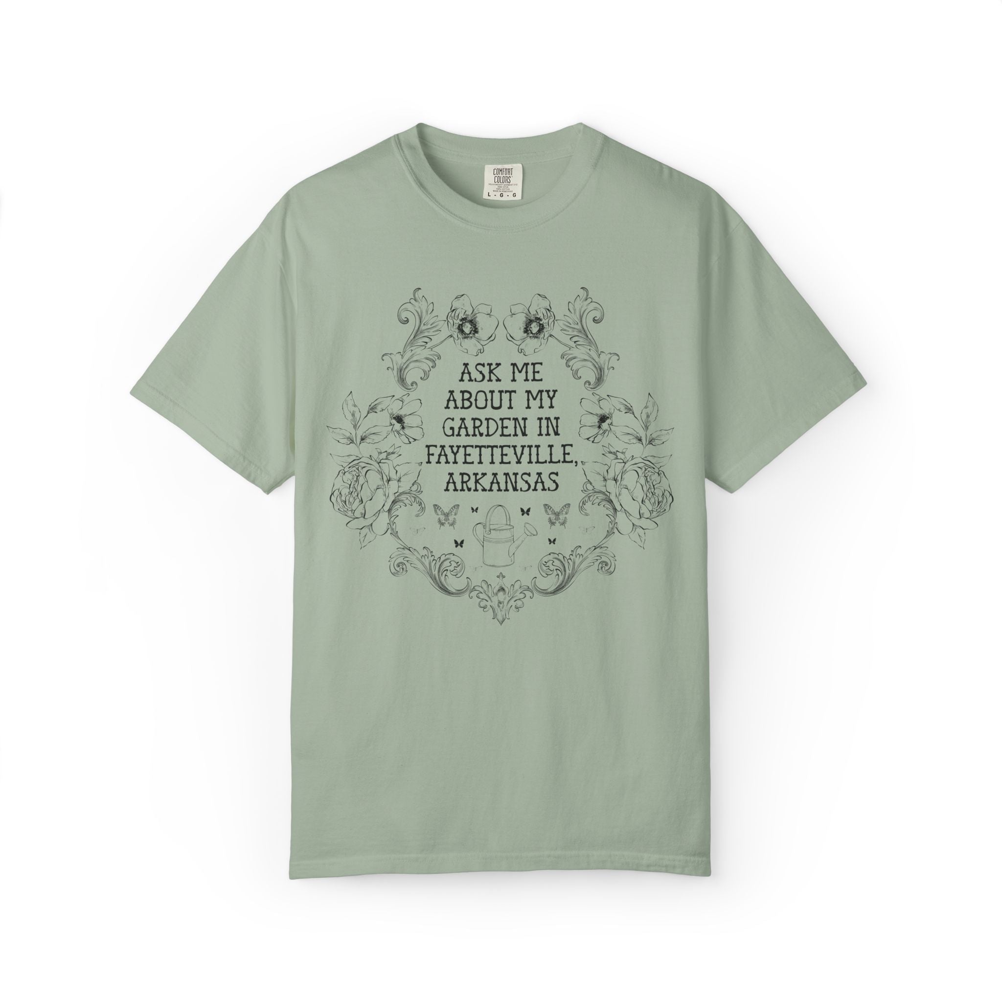 Ask Me About My Garden in Fayetteville, Arkansas | Cute Northwest Arkansas Gardening or Garden Lover T-Shirt with Flowers