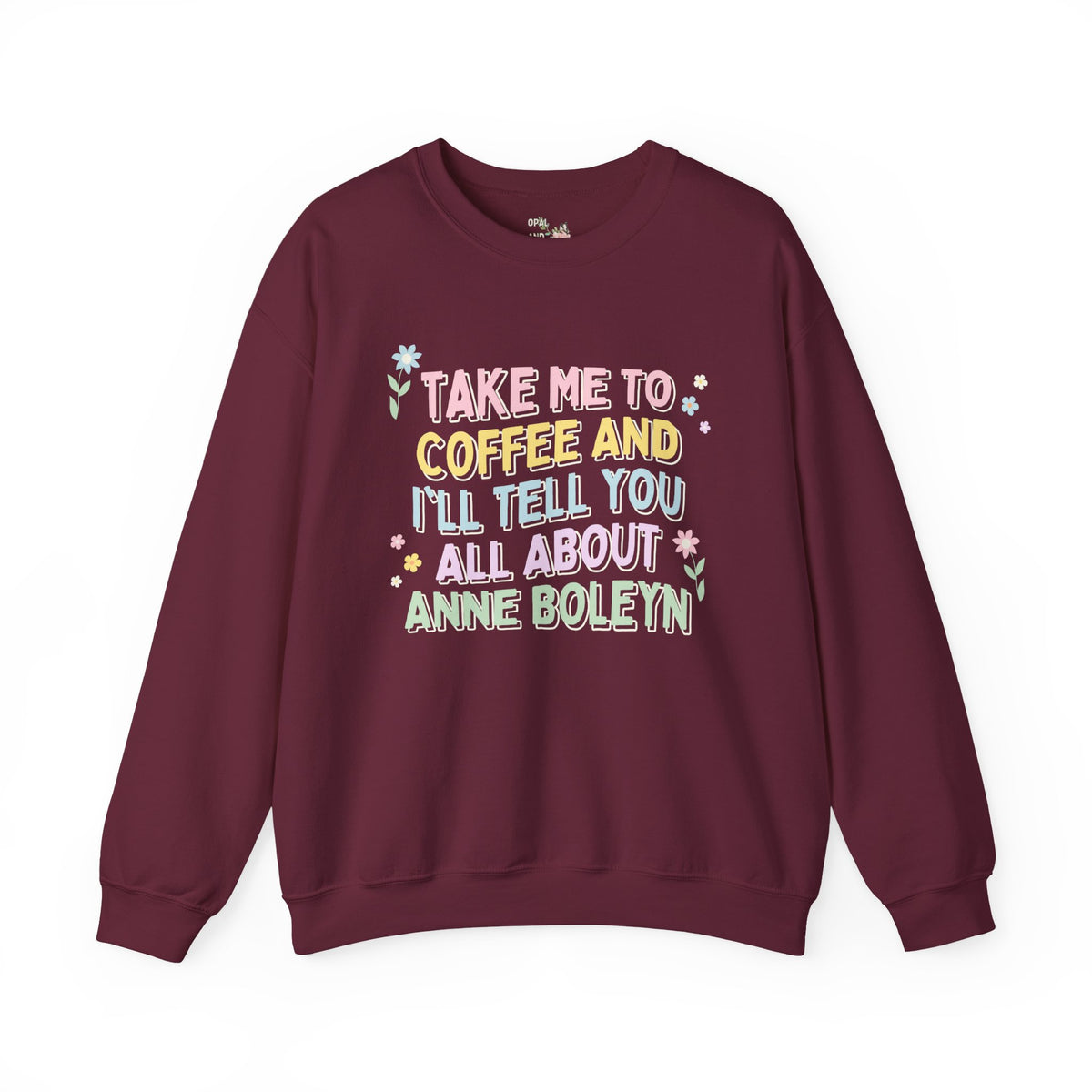 Anne Boleyn Sweatshirt for Coffee Lover Who Loves English History | 16th Century British History, Funny History Shirt, History Teacher Gift