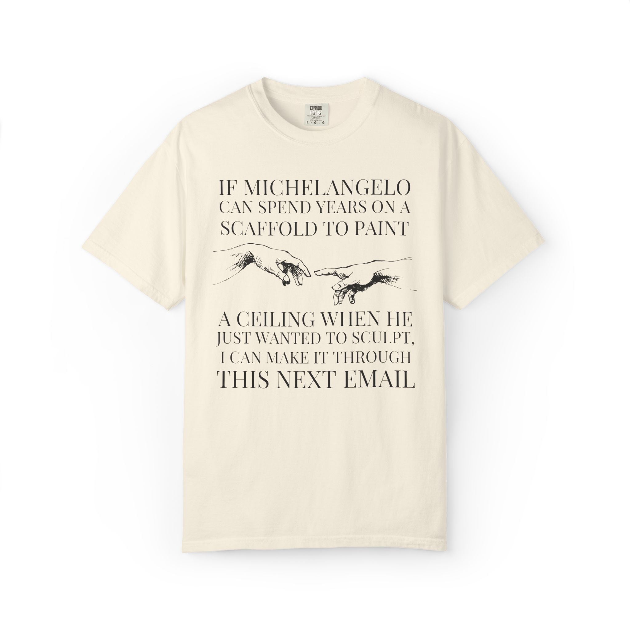 Sarcastic Michelangelo Art History Buff Tee Shirt: I Can Make it Through This Email, Silly Office Humor Tee for Art Historian, History Lover