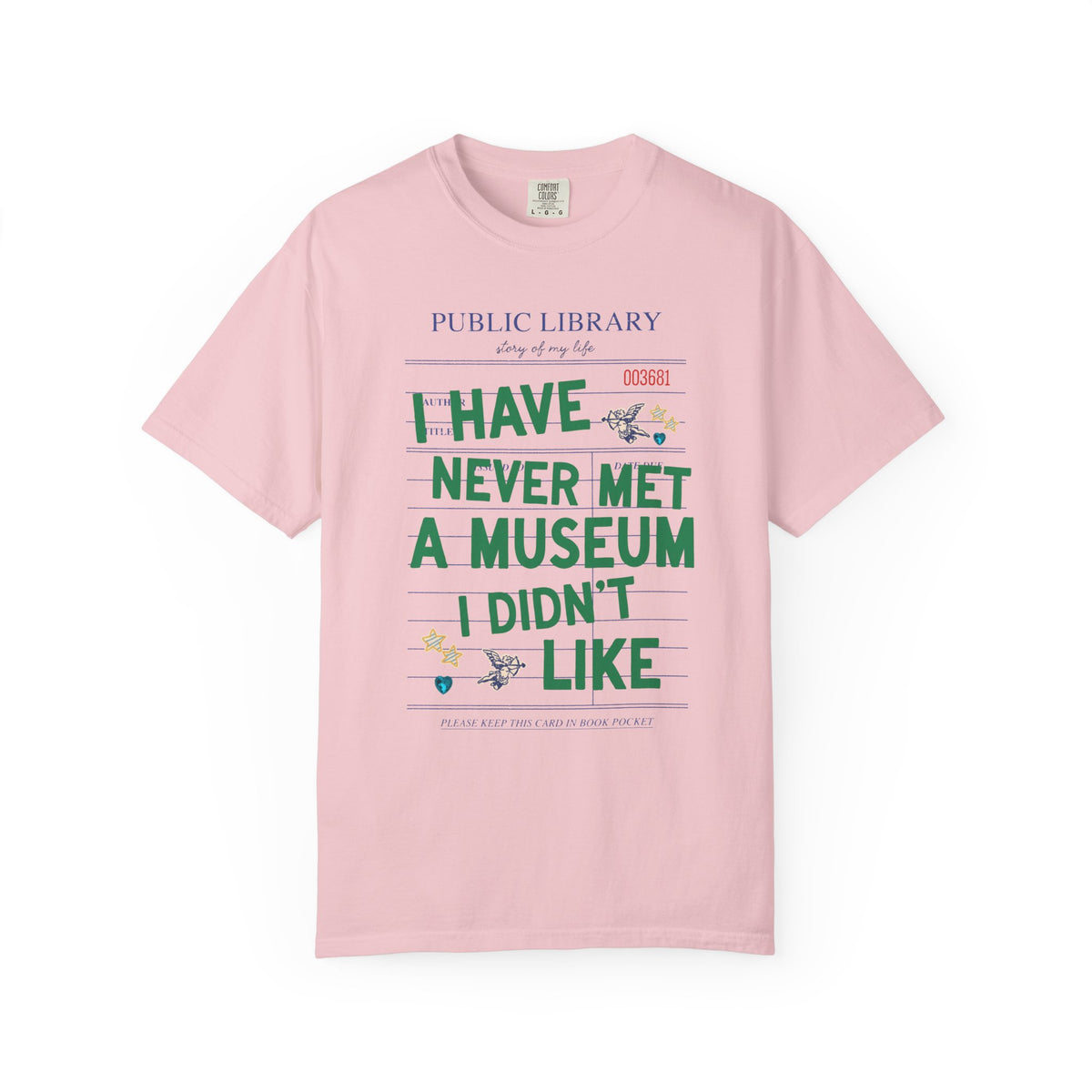 I Have Never Met a Museum I Didn't Like Tee Shirt: Funny Museum Lover T-Shirt for Art Lover or History Buff, Silly History Lover Gift with Bookish Aesthetic