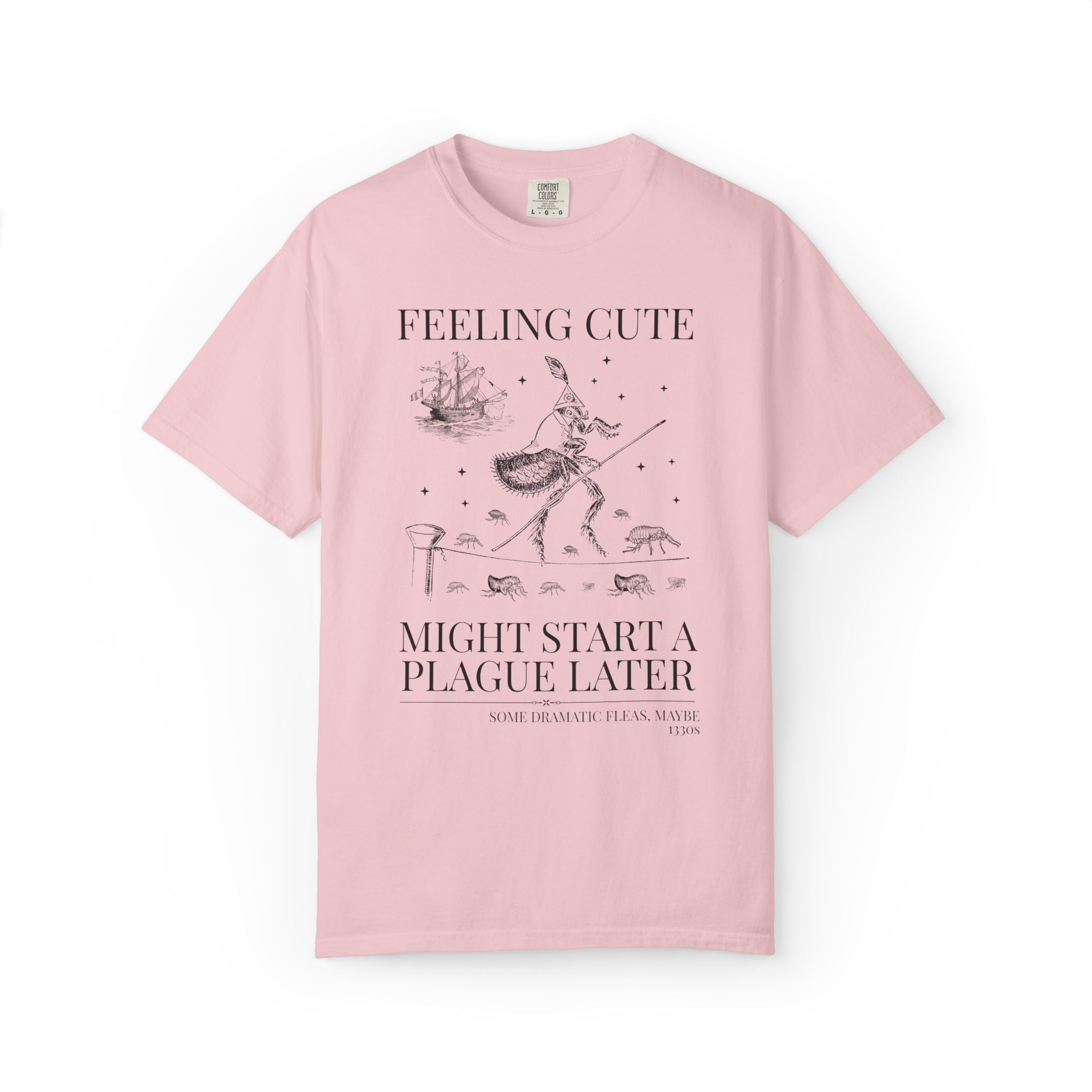 The Black Death Bubonic Plague History Buff T-Shirt: 14th Century History, European Medieval Middle Ages, Feeling Cute Might Start a Plague