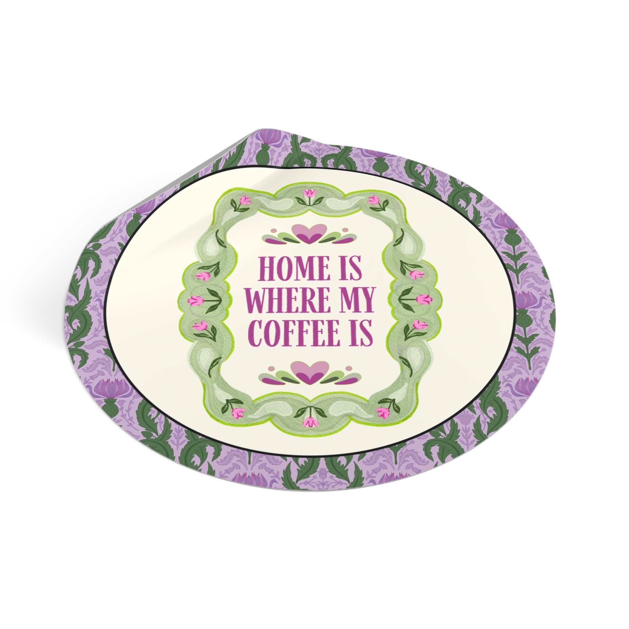 Home is Where My Coffee is Sticker