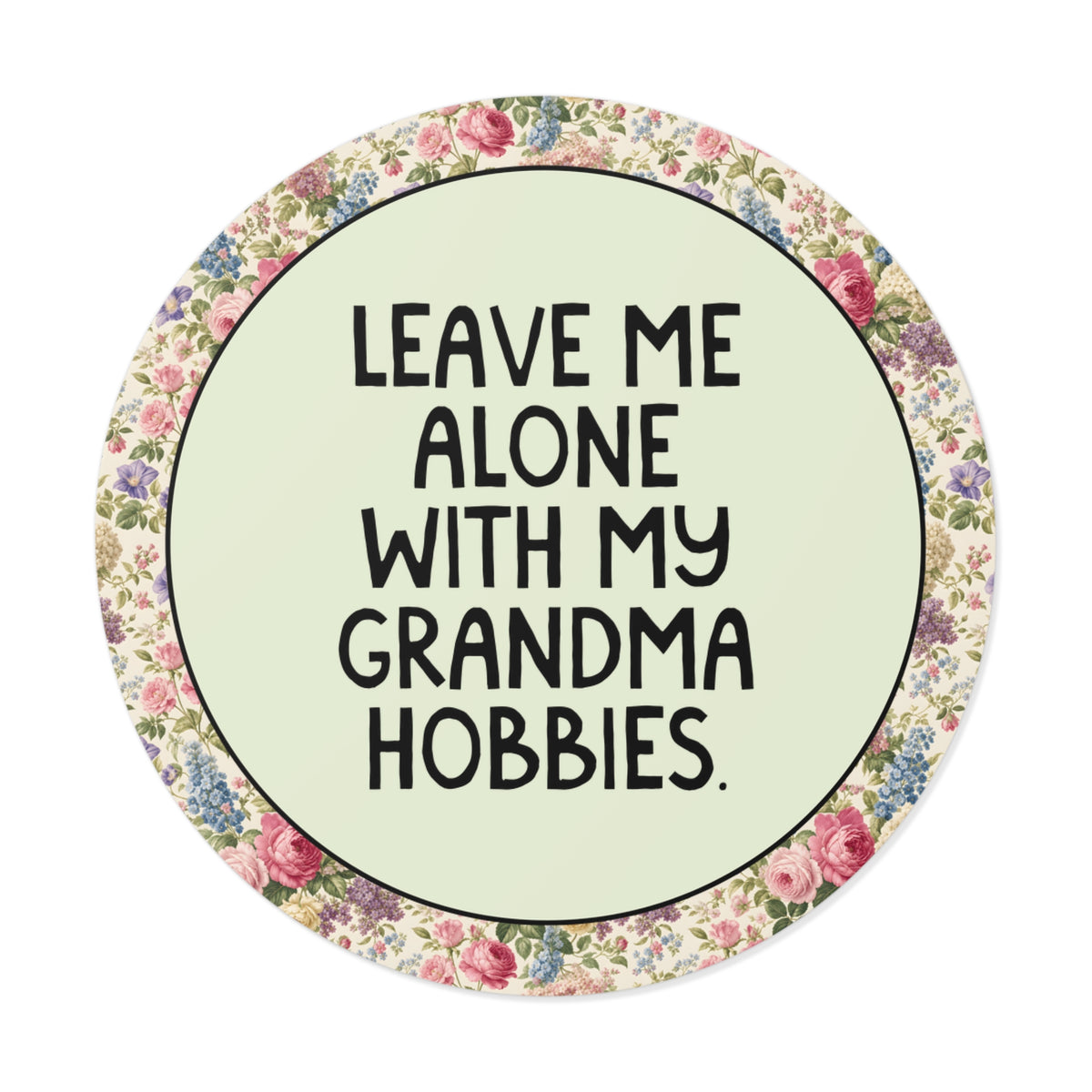 Leave Me Alone with my Grandma Hobbies Sticker with Flowers for Friend with Grandma Hobbies Like Knitting or Pottery