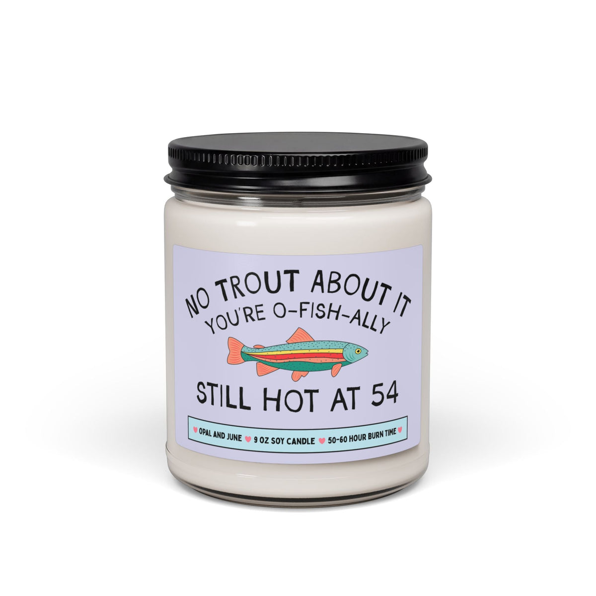 54th Birthday Gift for Friend Who Loves Fishing or Nature: No Trout About It You're Still Hot at 54, Cute Birthday Gift for Husband or Wife - Opal and June