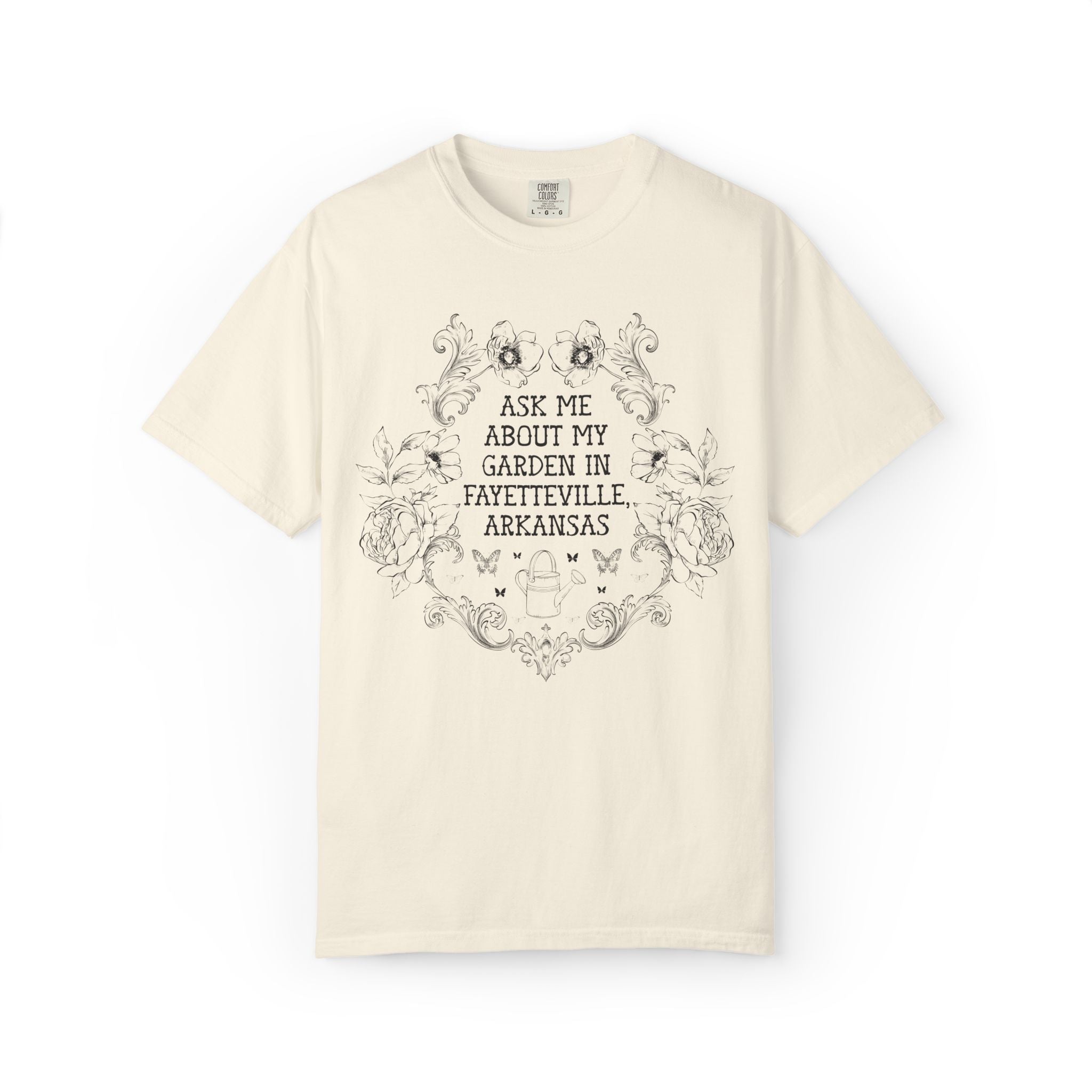 Ask Me About My Garden in Fayetteville, Arkansas | Cute Northwest Arkansas Gardening or Garden Lover T-Shirt with Flowers