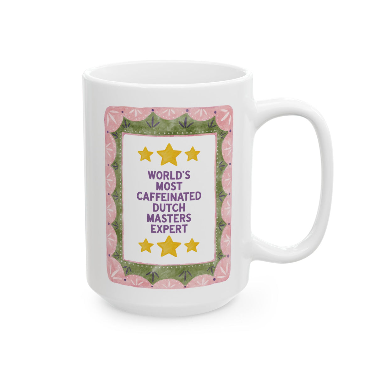 World's Most Caffeinated Dutch Masters Expert Coffee Mug for Art Historian, 17th Century Art History Buff or Museum Lover Gift