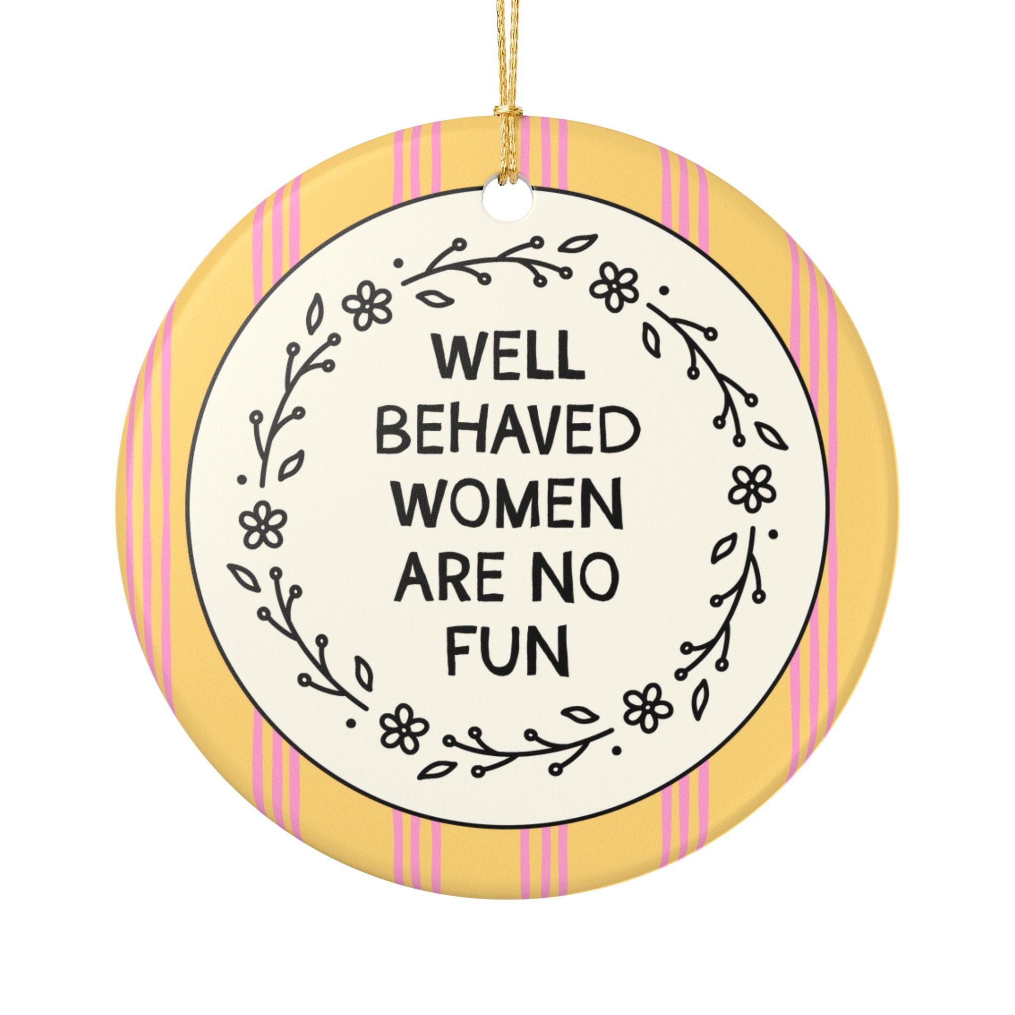 Well Behaved Women Are No Fun Christmas Ornament for Feminist, Colorful Women's Rights Xmas Ornament with Stripes, Equal Rights