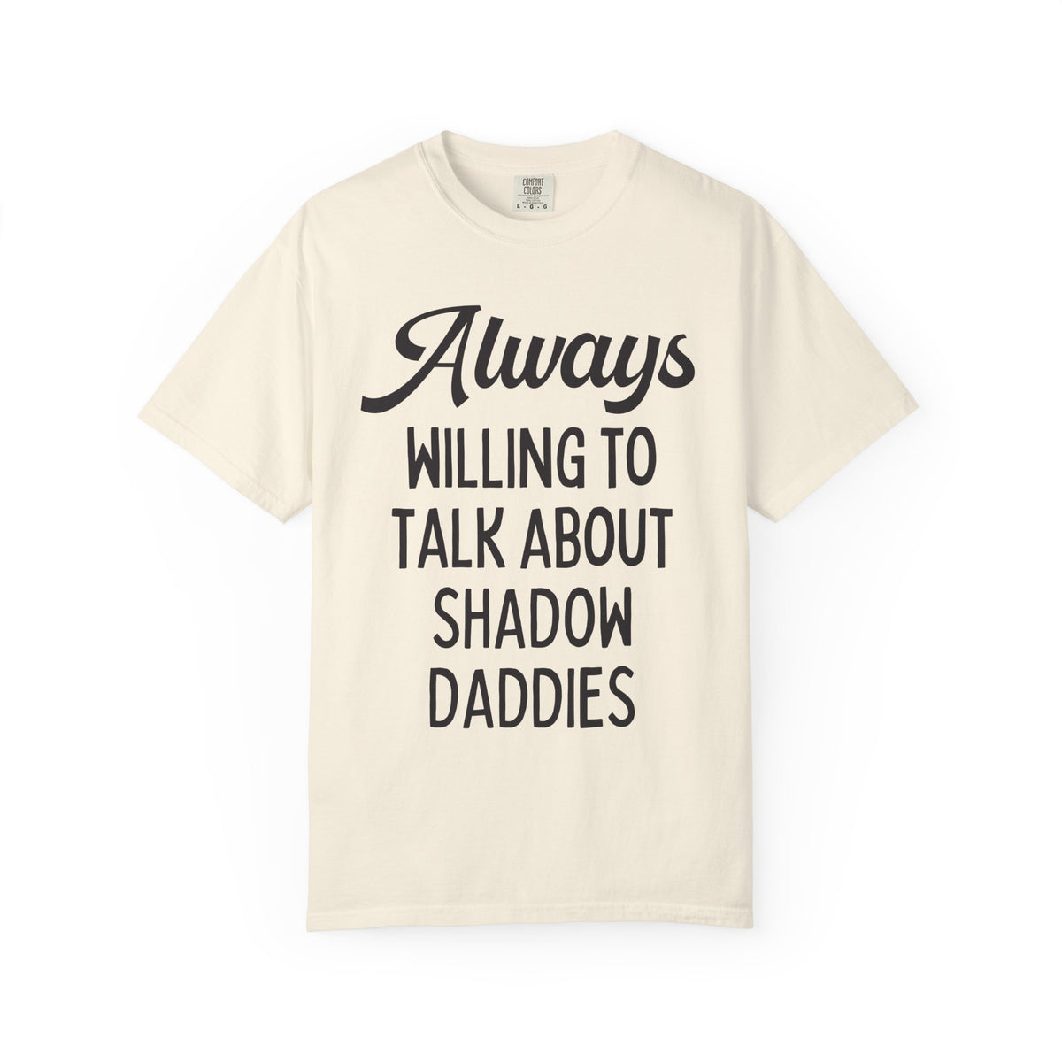 Always Willing to Talk About Shadow Daddies Tee Shirt: Funny Fantasy Romance or Romantasy Bookworm T-Shirt for Dark Haired Villain Lover