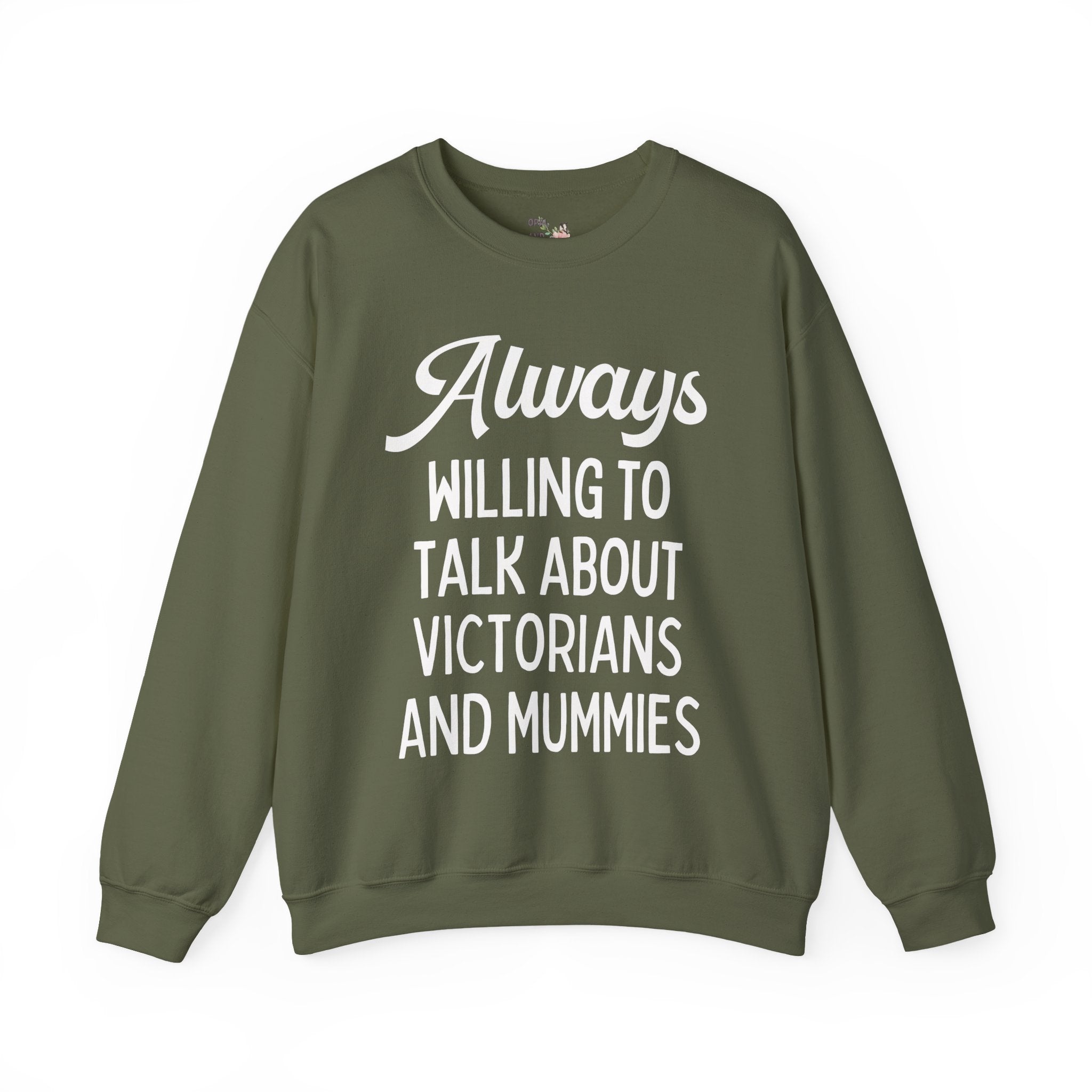 Aways Willing to Talk About Victorians and Mummies Spooky History Buff Gift, Morbid Historian Sweatshirt for Egyptologist or World History Buff