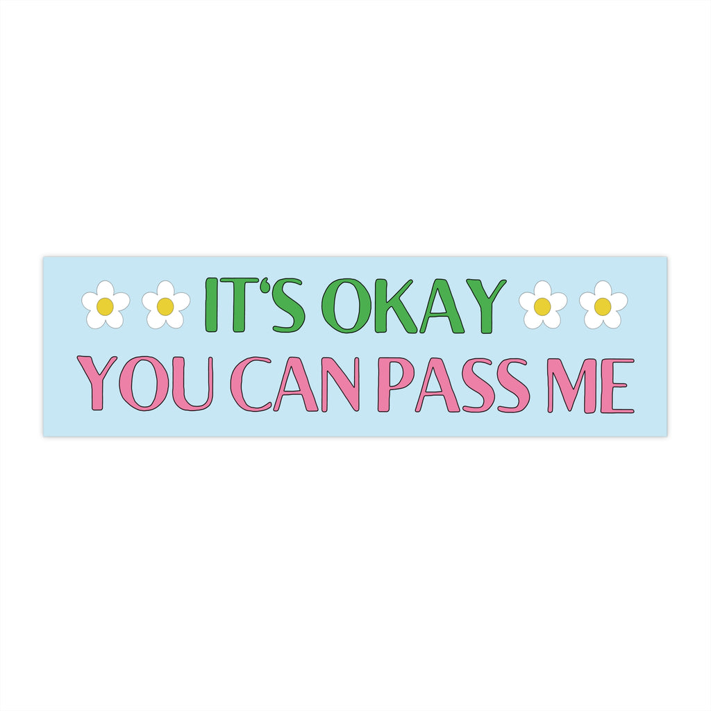 Funny Bumper Sticker for Anxious Driver: You Can Pass Me