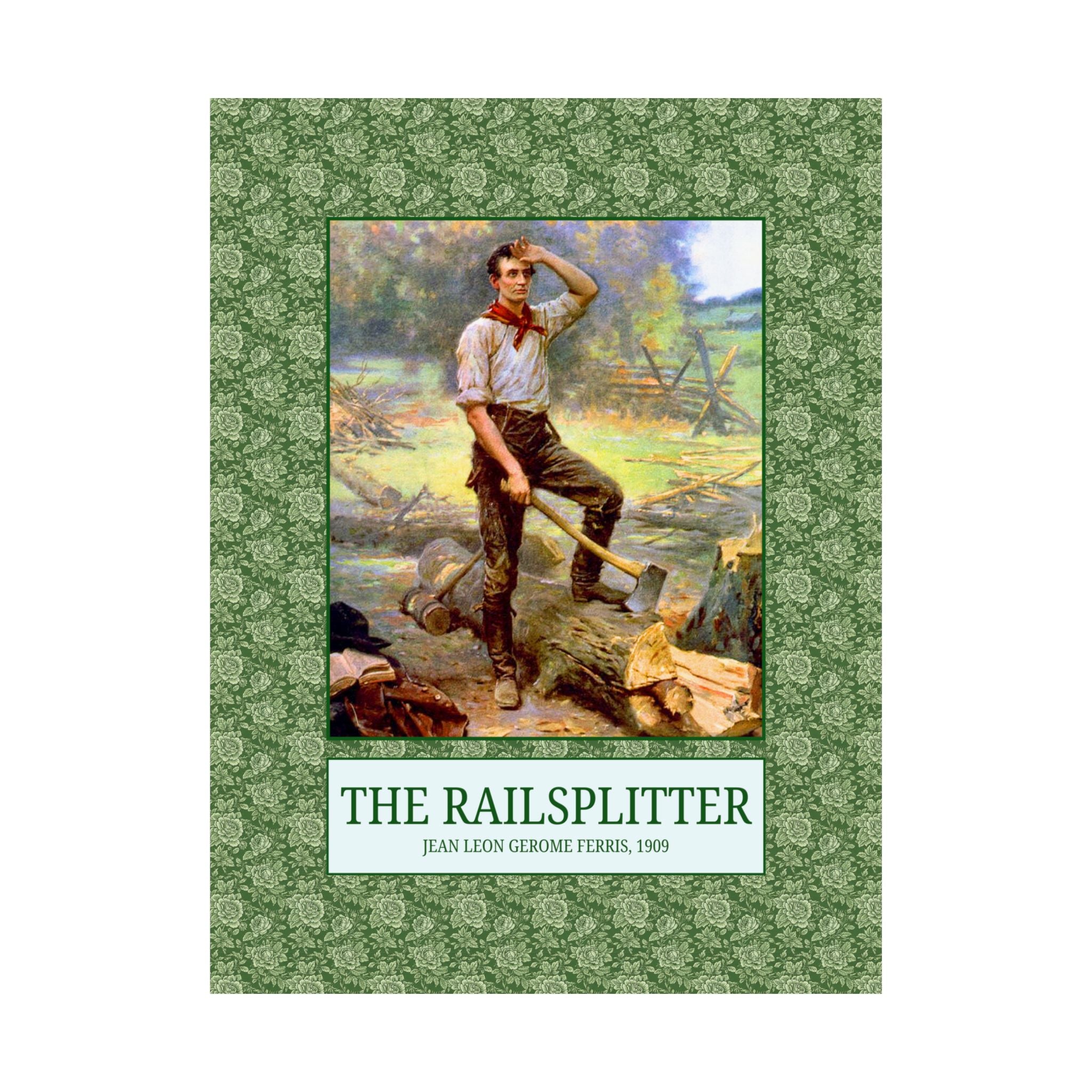 The Railsplitter Art History Poster: Abraham Lincoln 19th Century American History Buff Gift, History Teacher, Early American Historian
