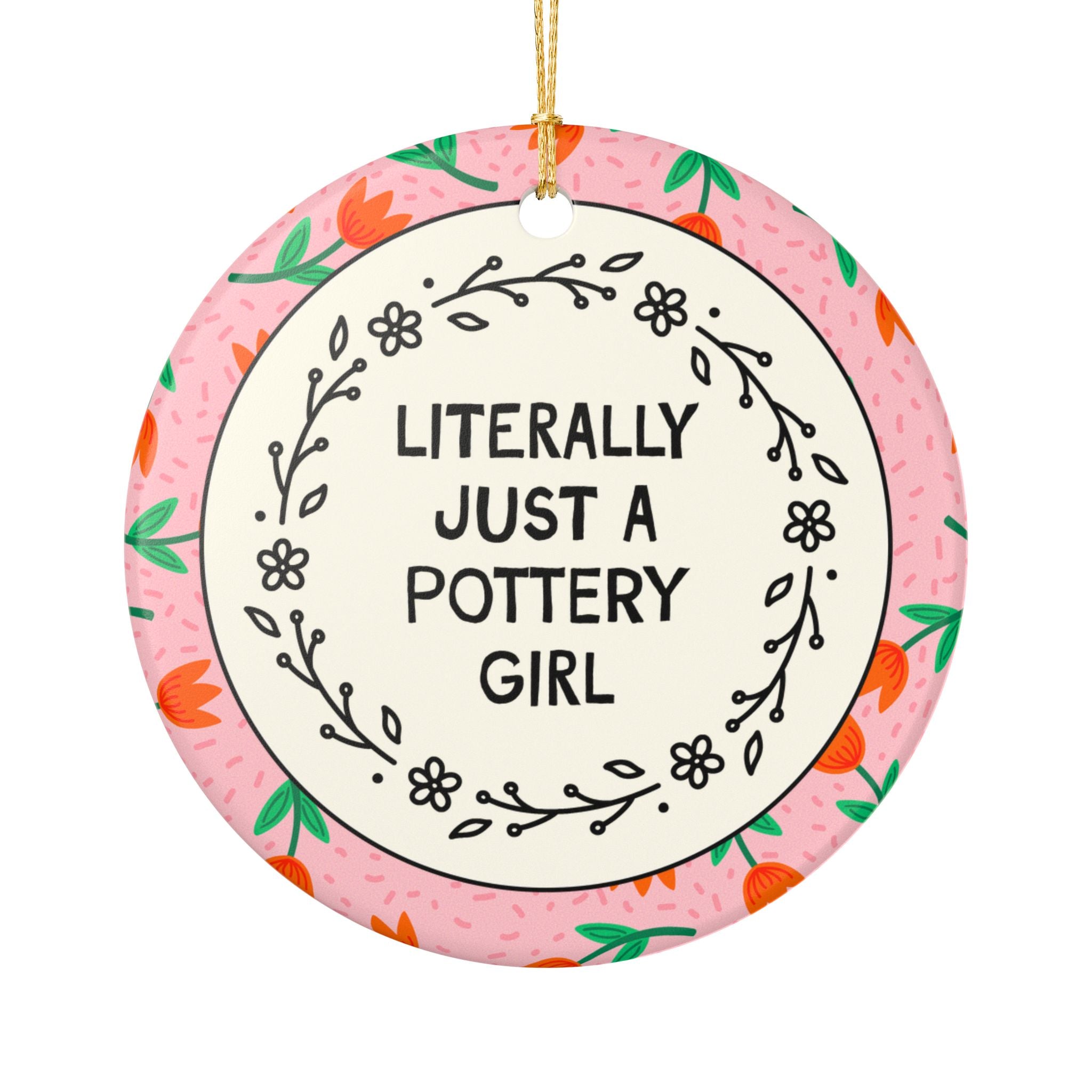 Ceramic Artist Gift for Pottery Lover: Literally Just a Pottery Girl | Funny and Cute Ceramic Art Teacher or Pottery Lover Christmas Ornament