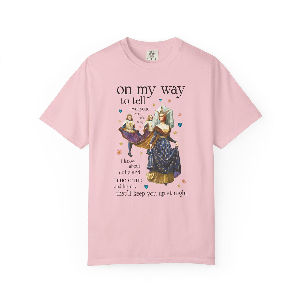On My Way To Tell Everyone Every Little Thing About Cults and True Crime and History: Funny Spooky Historical Disasters History Buff Tee
