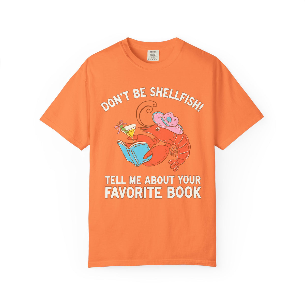 Don't Be Shellfish! Tell Me About Your Favorite Book: Funny Bookish Lobster T-Shirt for Friend Who Loves Reading, Silly Librarian Tee