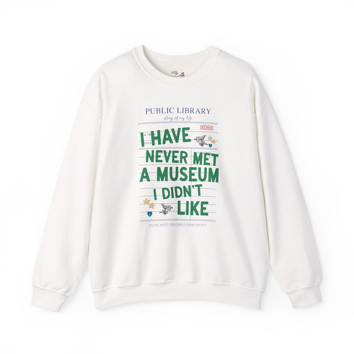 I Have Never Met a Museum I Didn't Like Crewneck: Funny Museum Lover Sweatshirt for Art Lover or History Buff, Silly History Lover Gift with Bookish Aesthetic