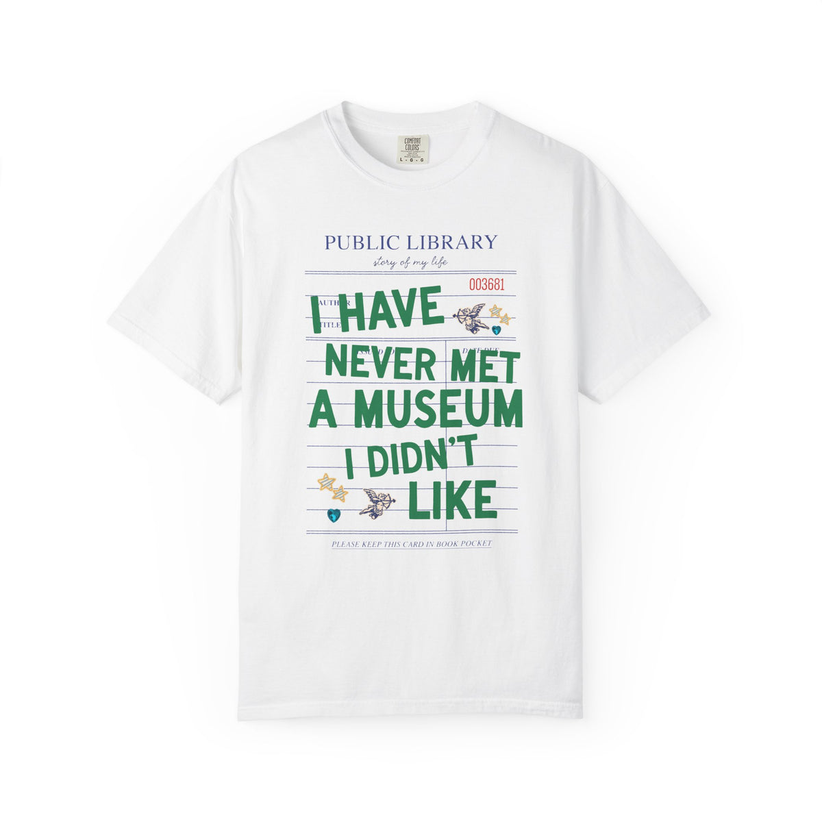 I Have Never Met a Museum I Didn't Like Tee Shirt: Funny Museum Lover T-Shirt for Art Lover or History Buff, Silly History Lover Gift with Bookish Aesthetic